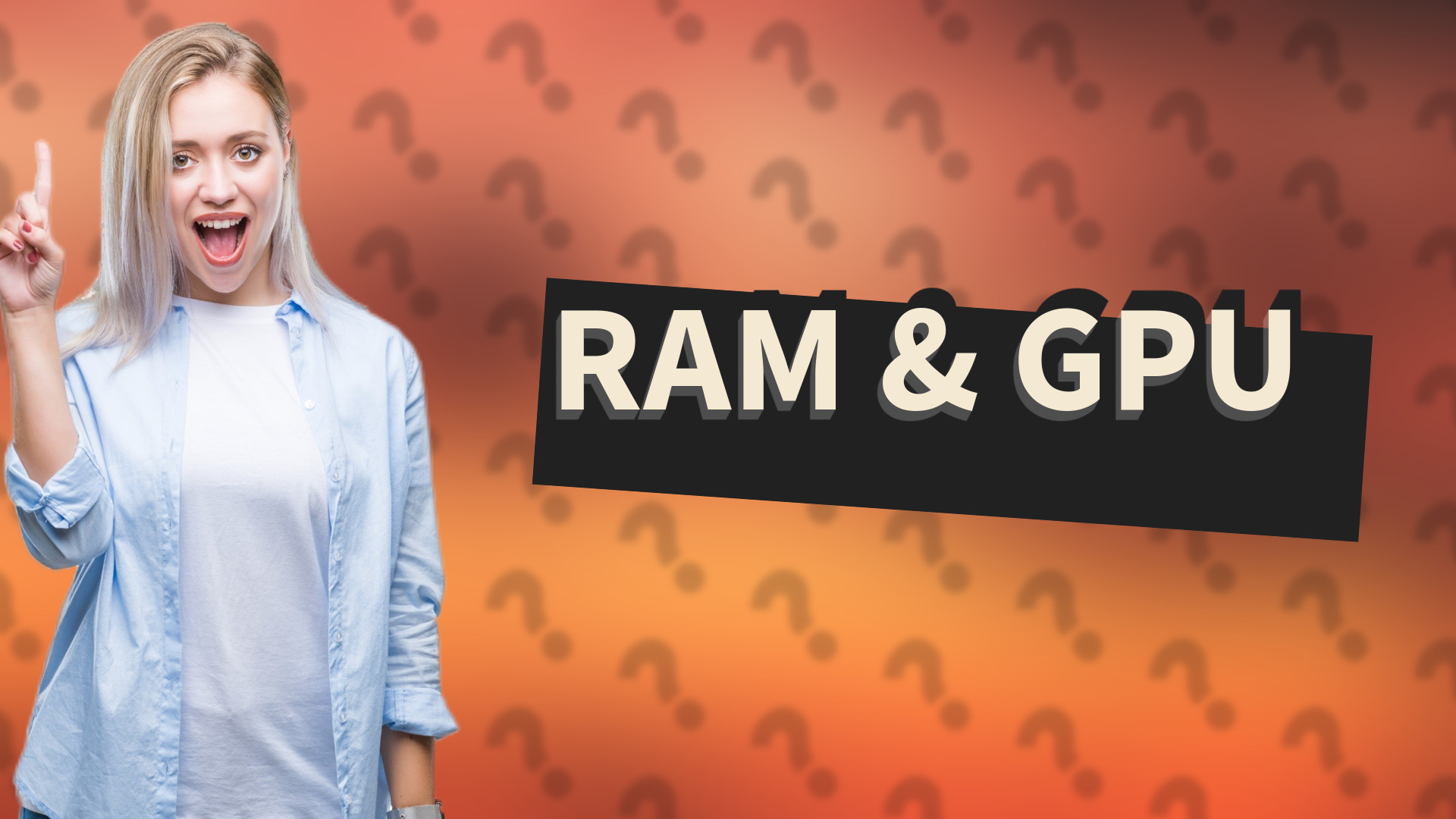 RAM & GPU
