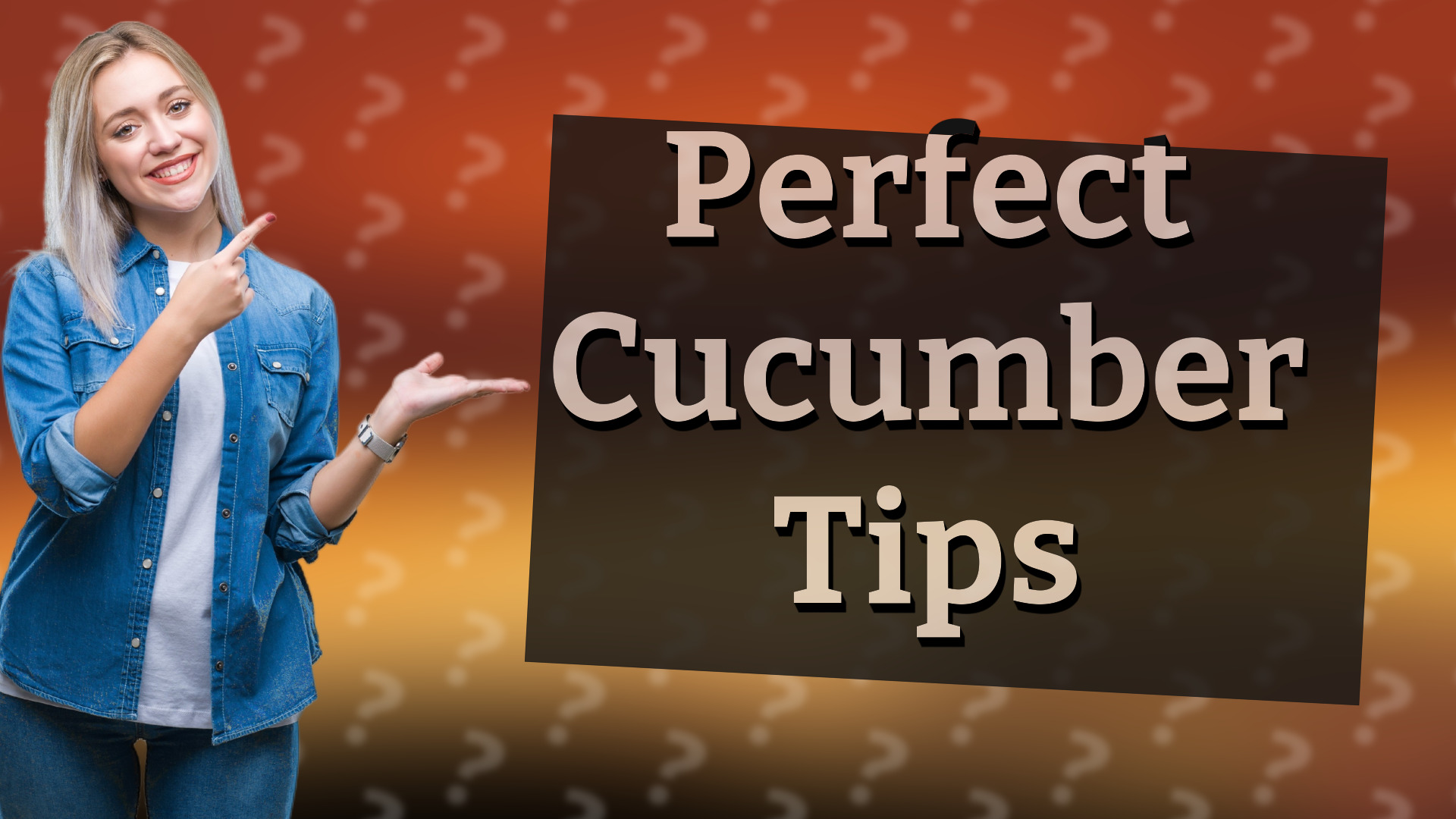 Perfect Cucumber Tips