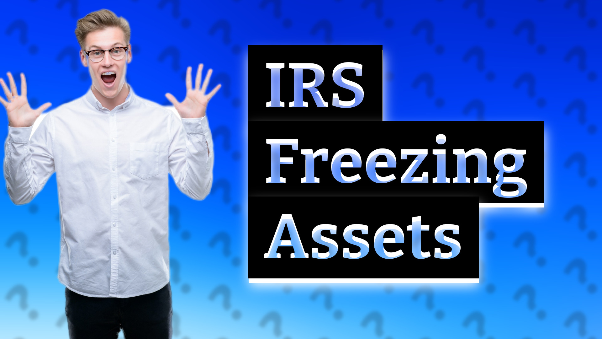 IRS Freezing Assets
