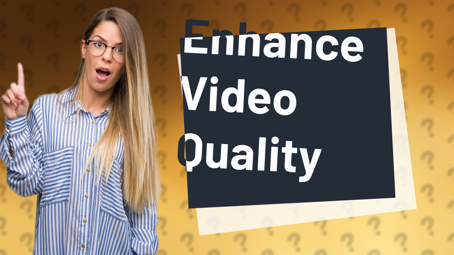 Enhance Video Quality