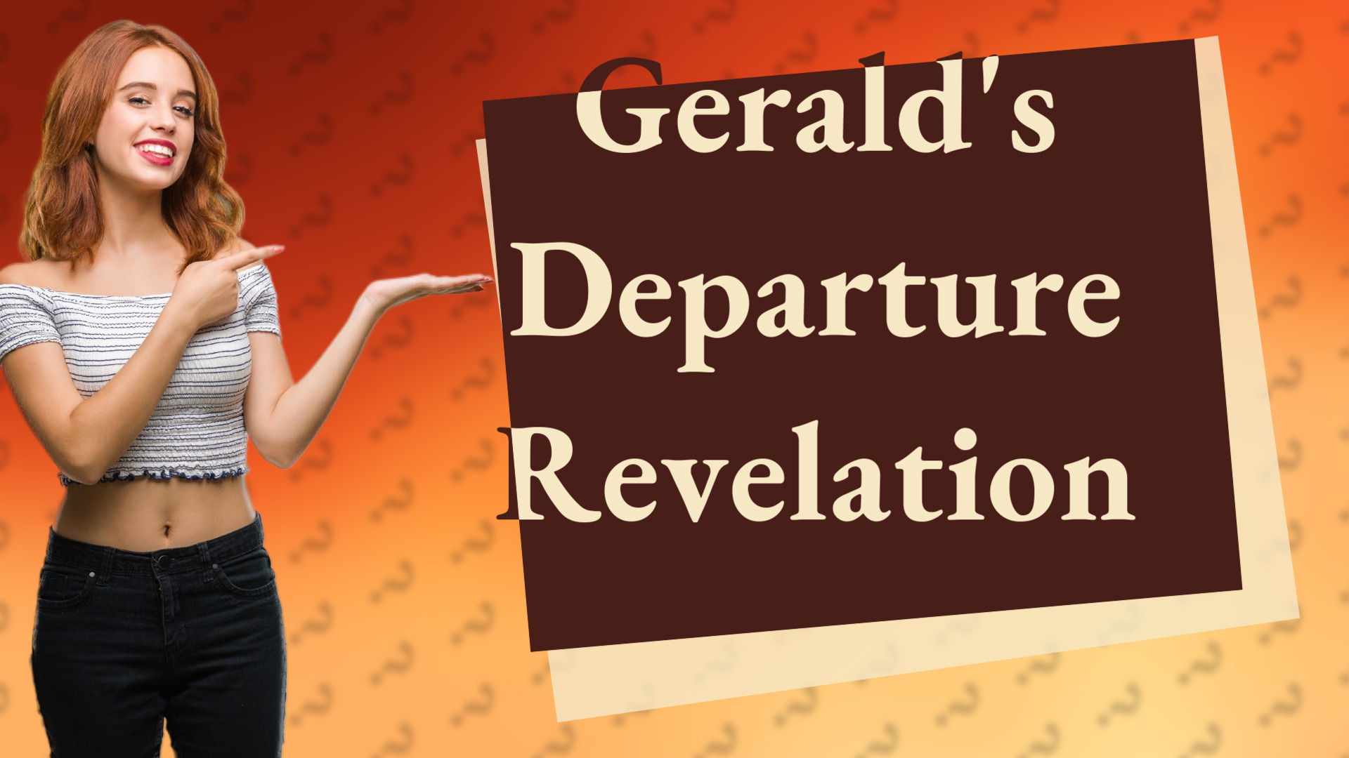 Gerald's Departure Revelation