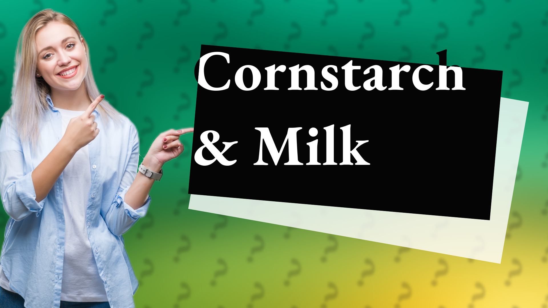 Cornstarch & Milk