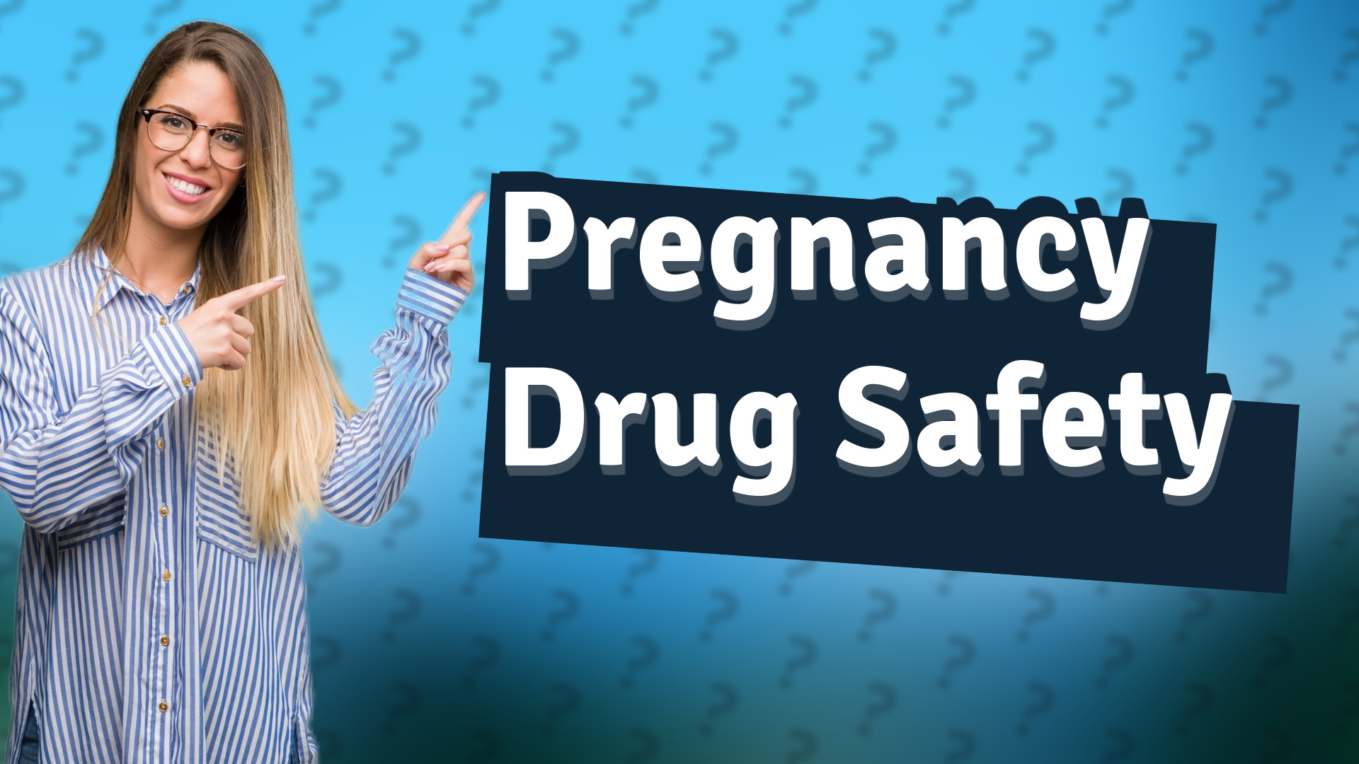 Pregnancy Drug Safety