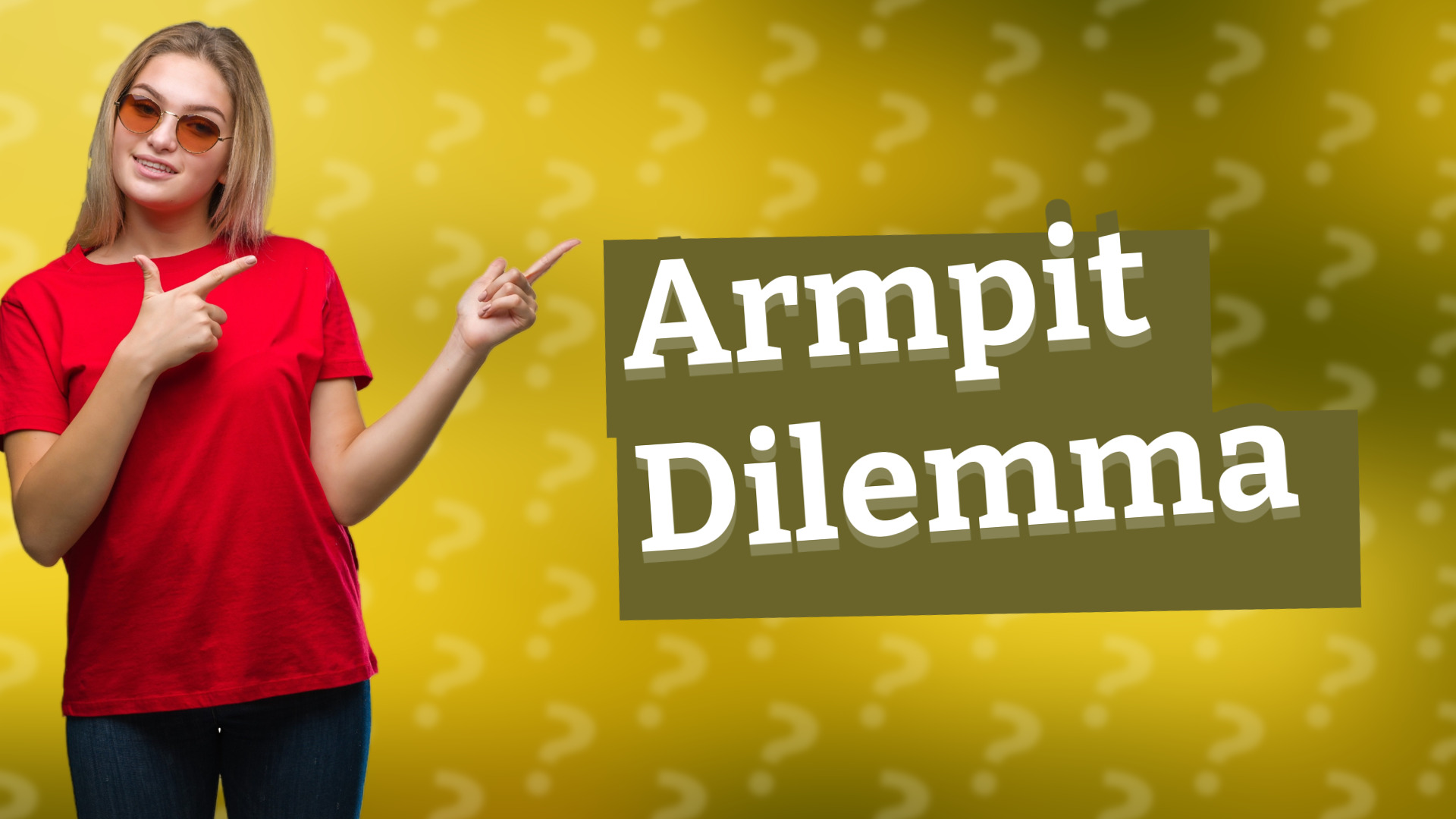 Armpit Dilemma