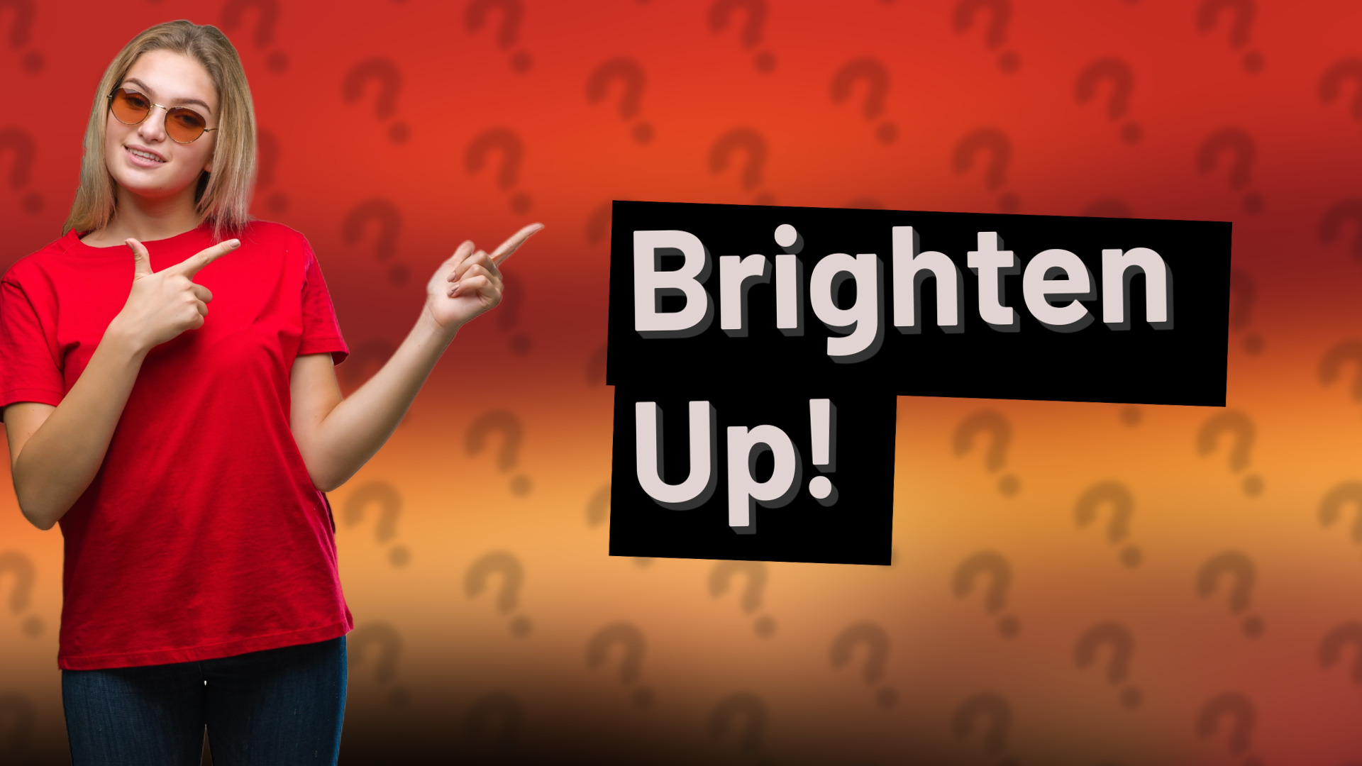 Brighten Up!