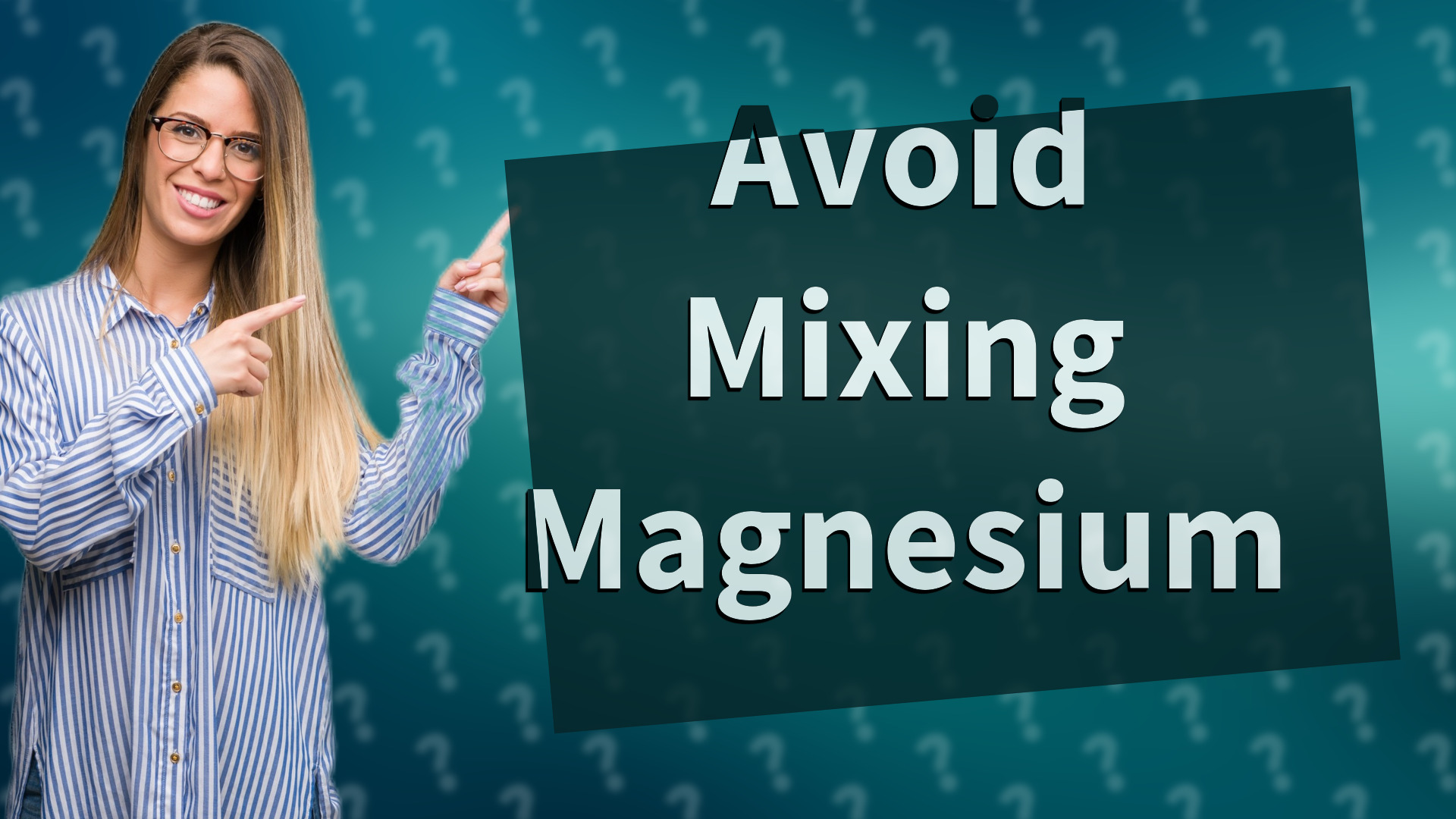 Avoid Mixing Magnesium