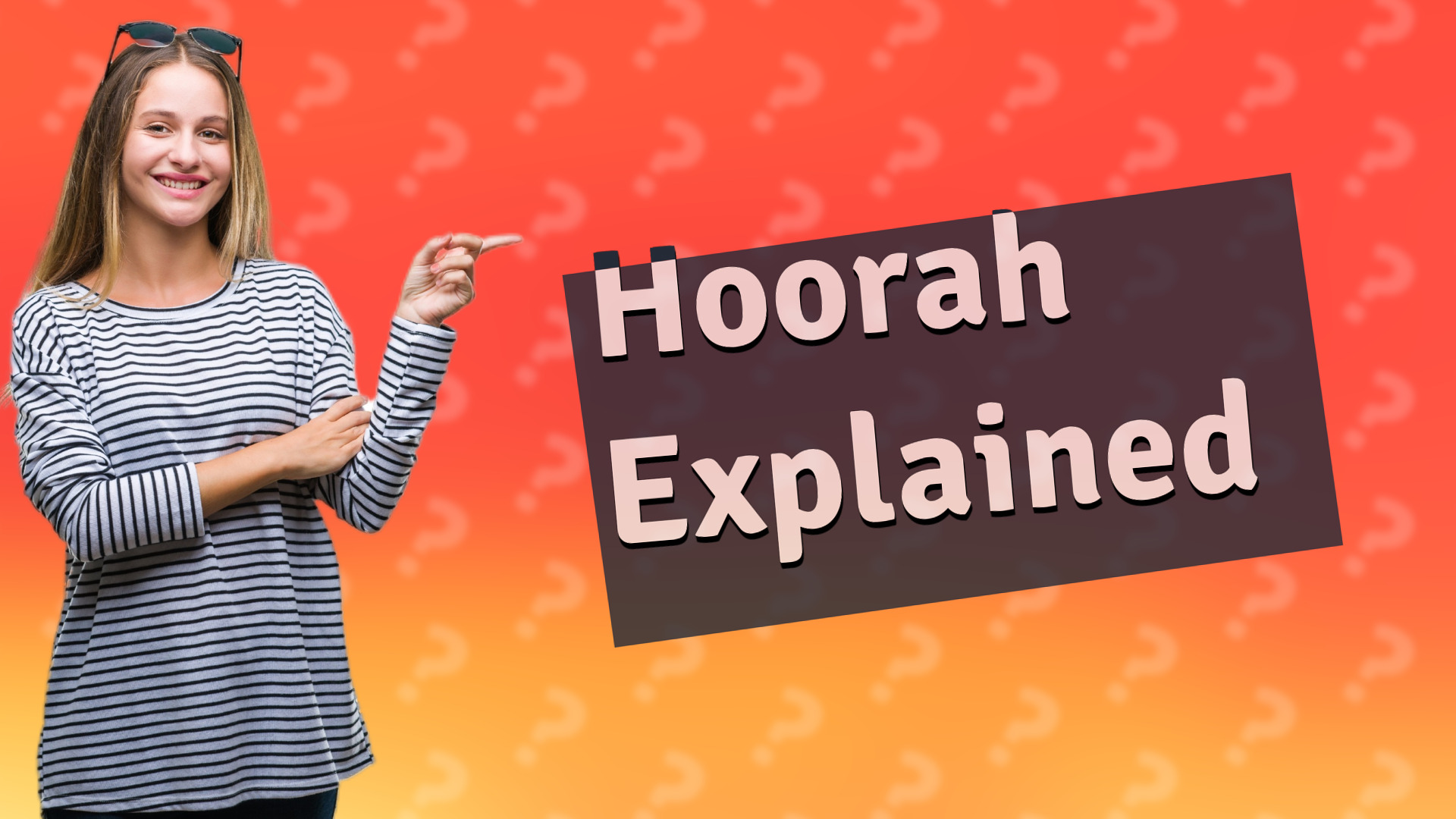 Hoorah Explained