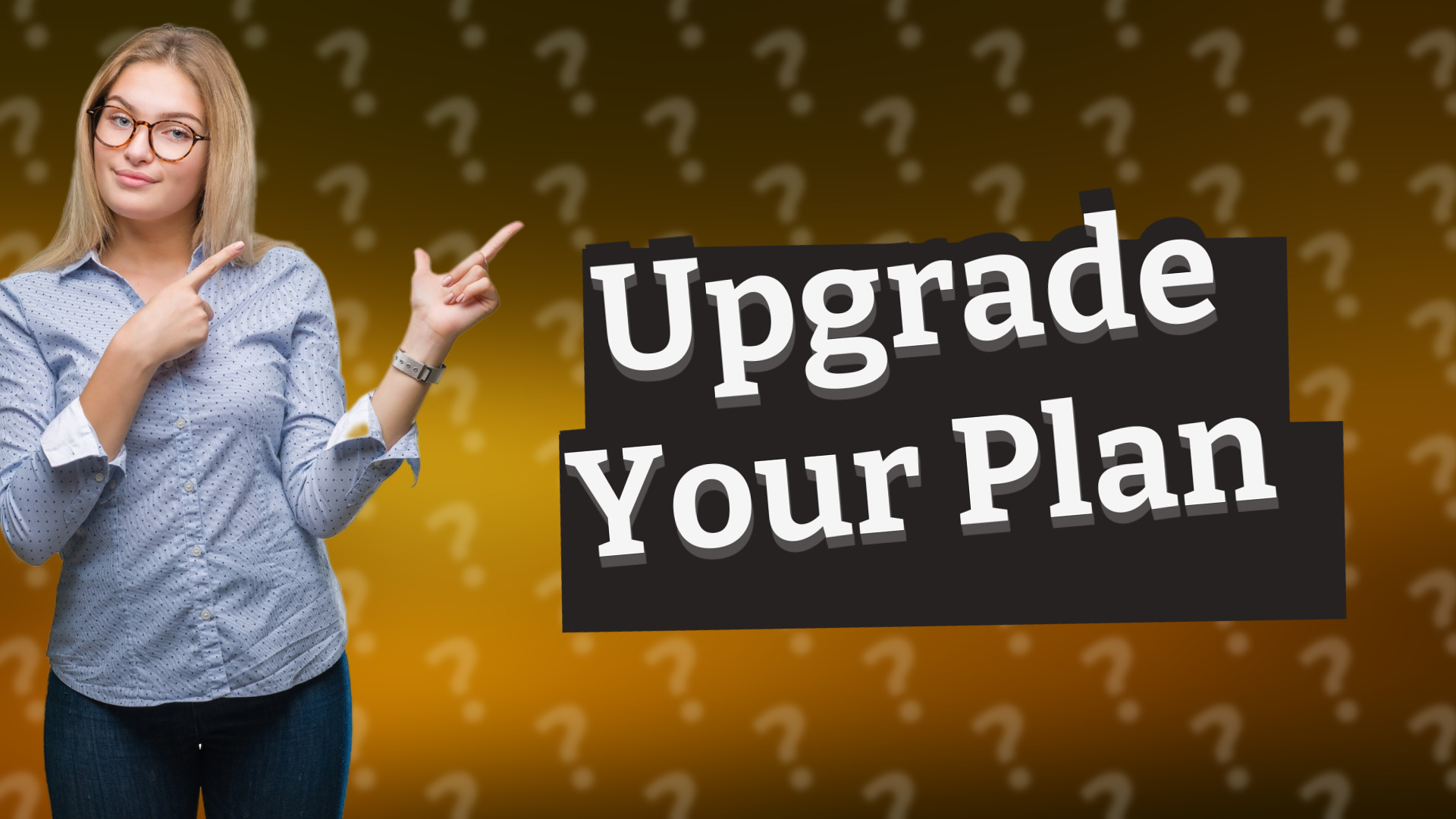 Upgrade Your Plan