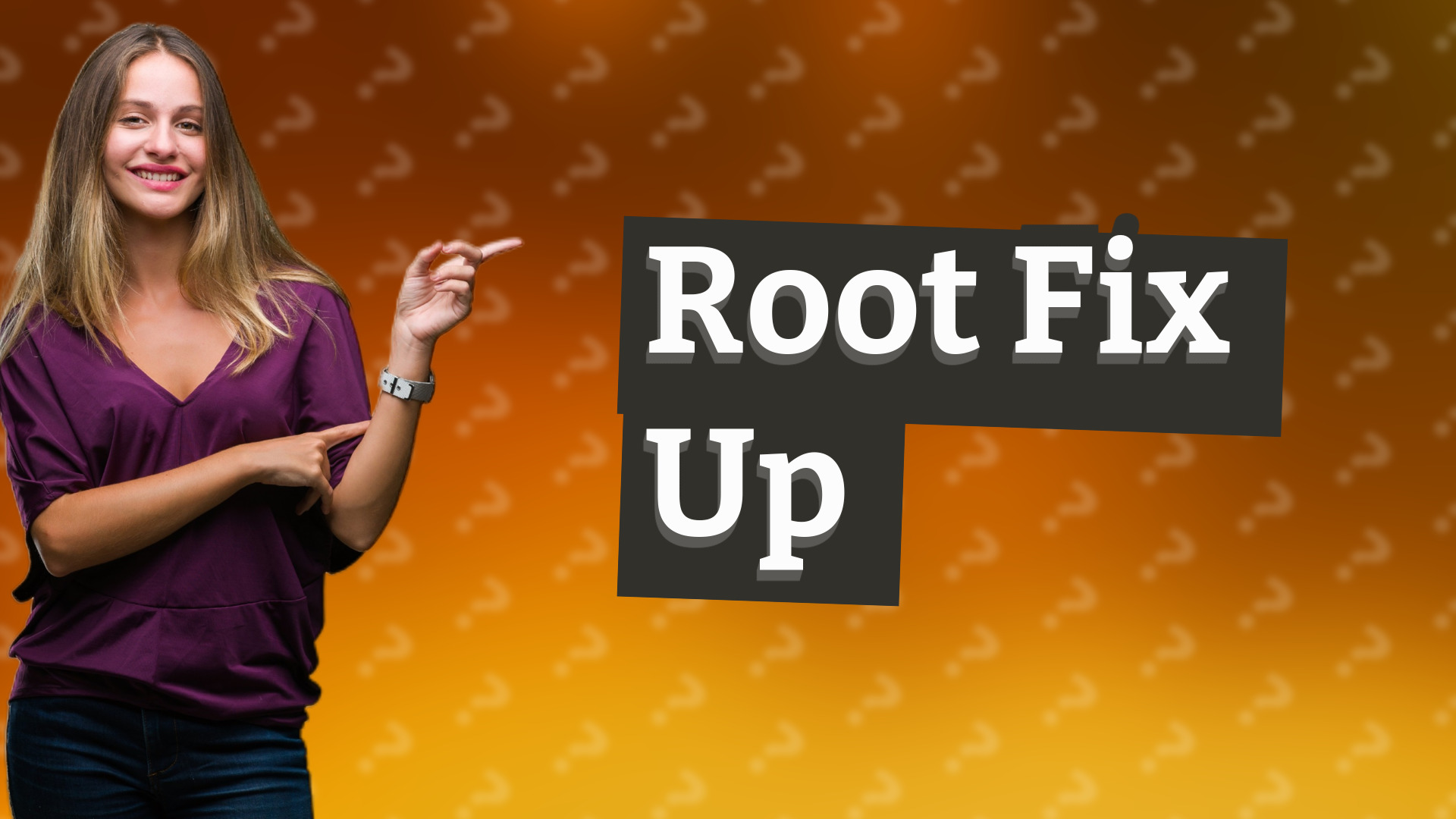 Root Fix Up