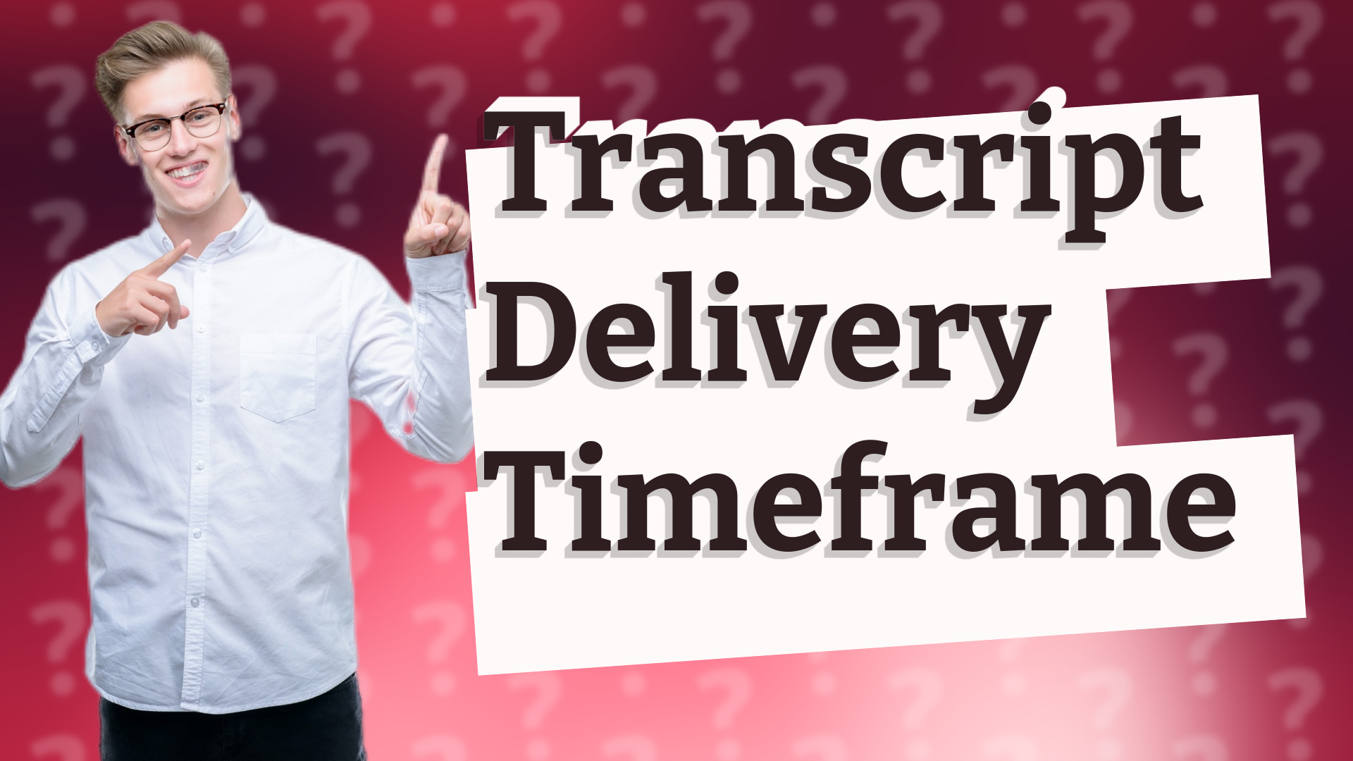 Transcript Delivery Timeframe