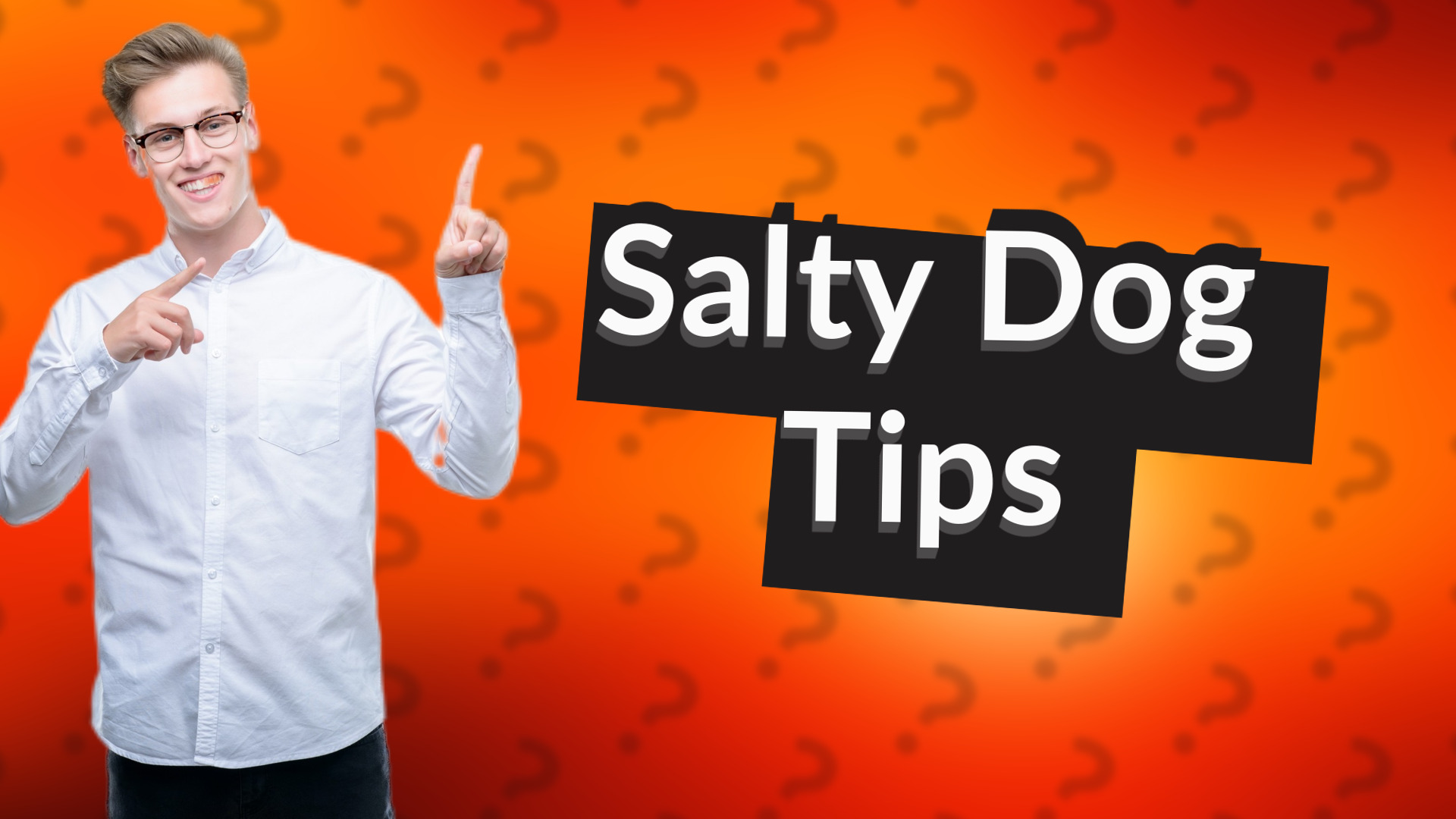 Salty Dog Tips