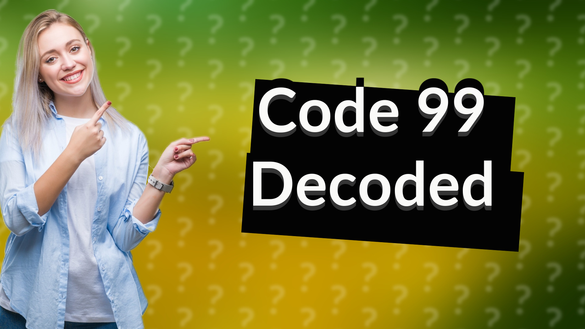 Code 99 Decoded