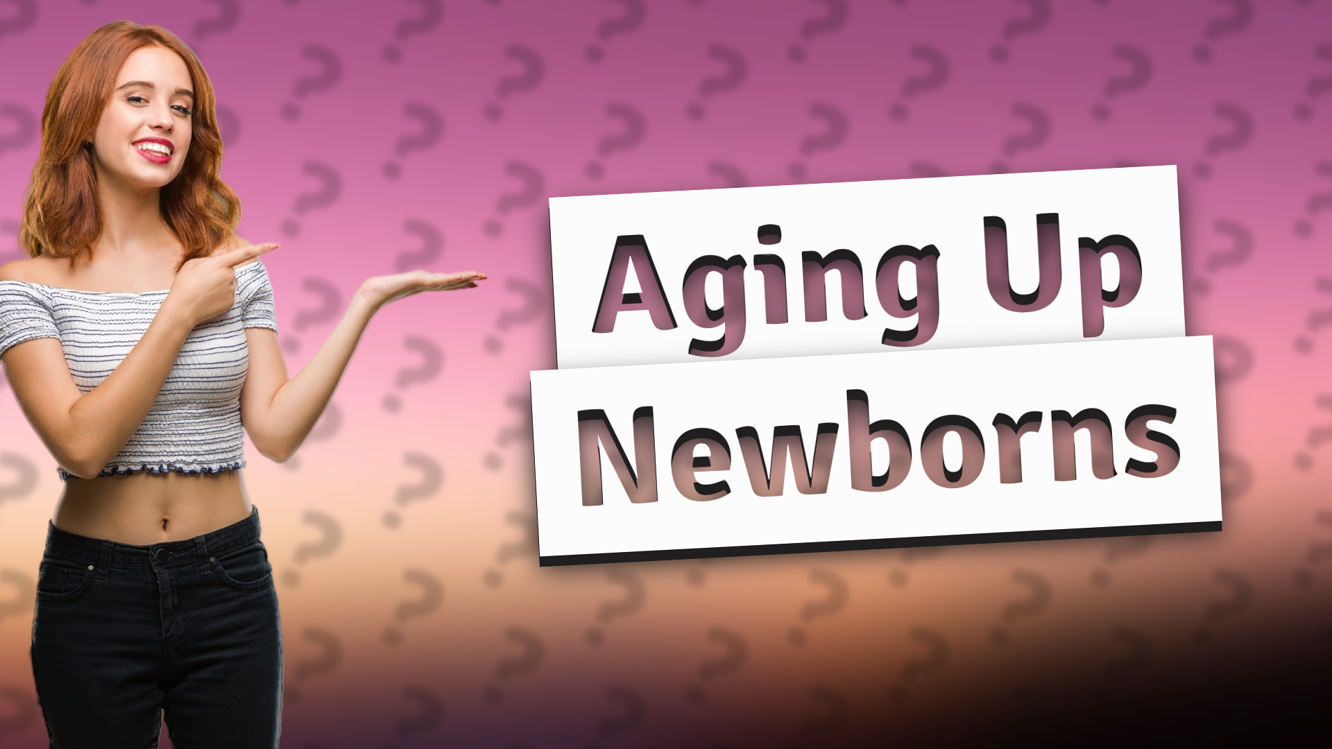 Aging Up Newborns