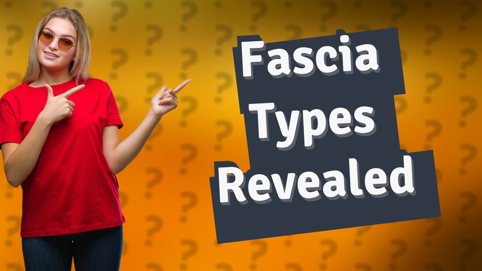 Fascia Types Revealed