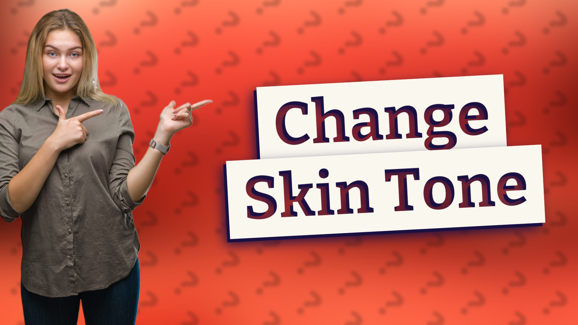 Change Skin Tone