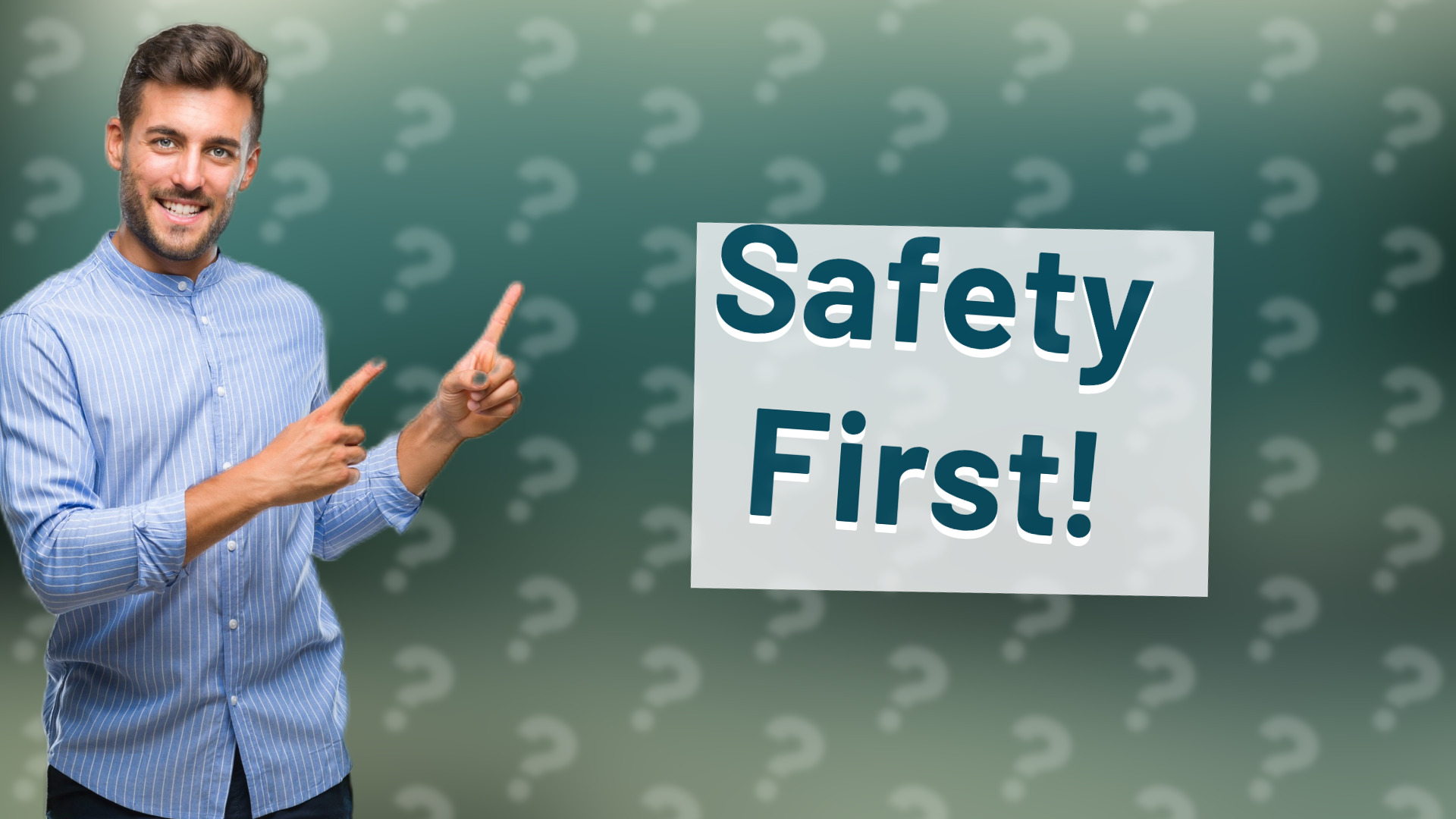 Safety First!