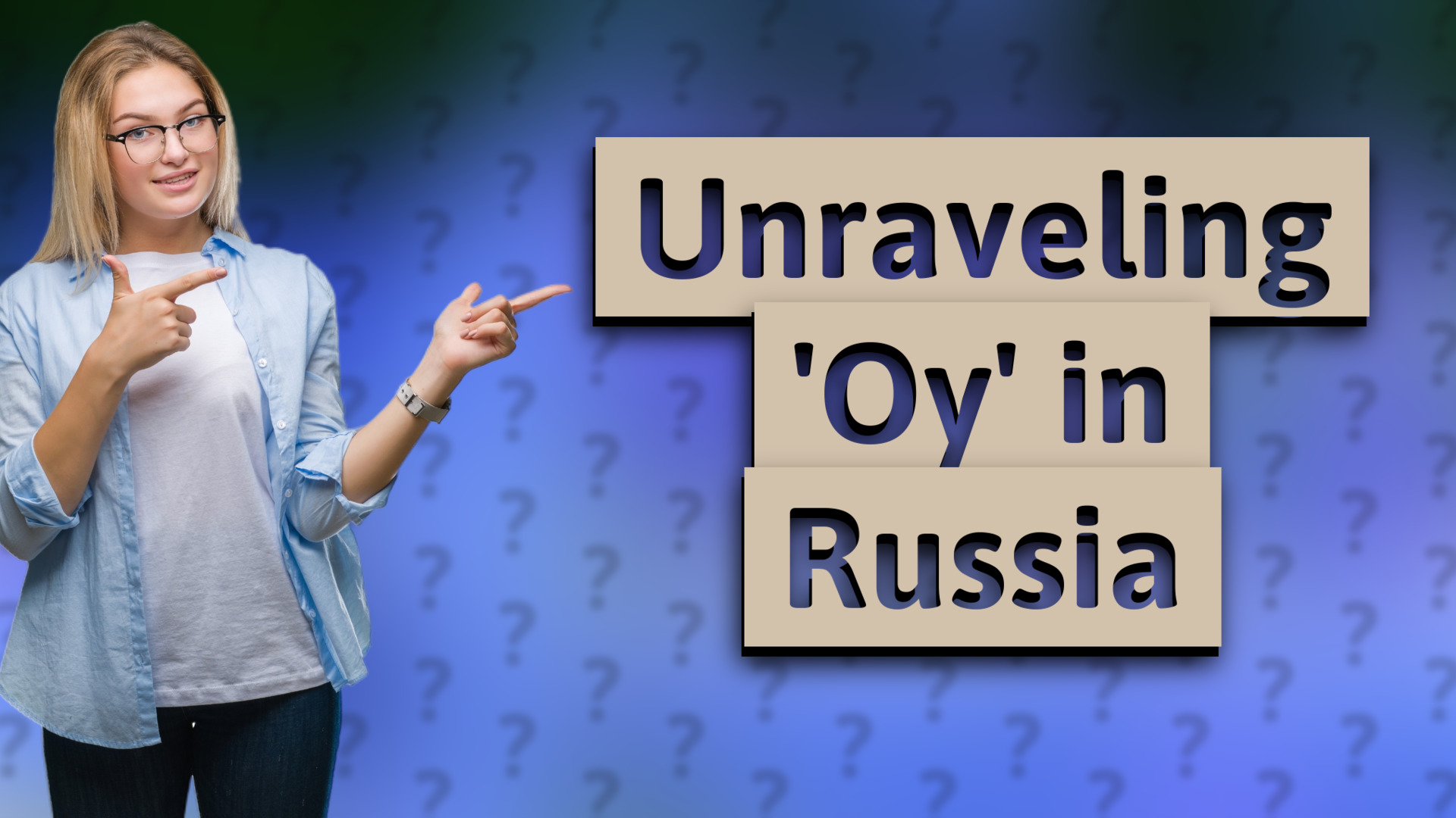 Unraveling 'Oy' in Russia