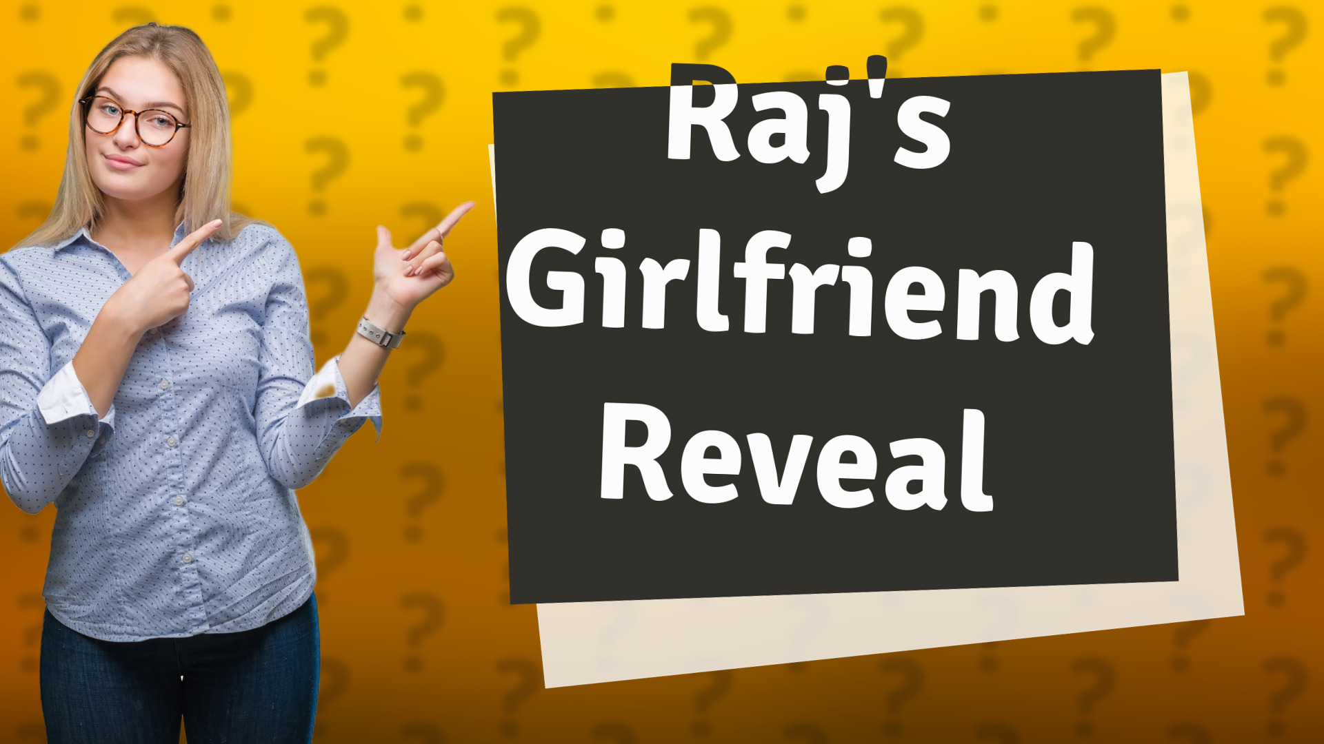 Raj's Girlfriend Reveal