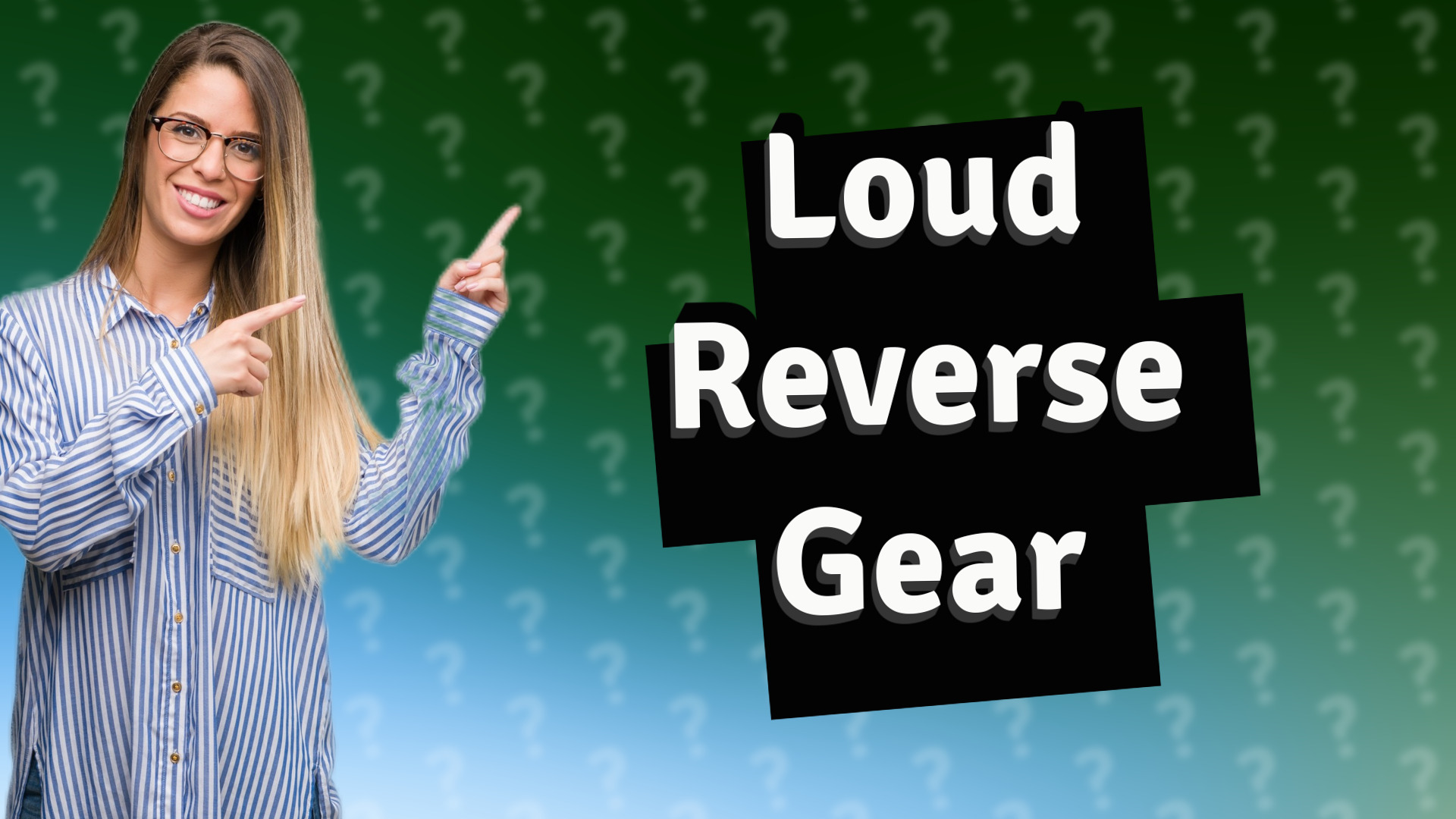 Loud Reverse Gear