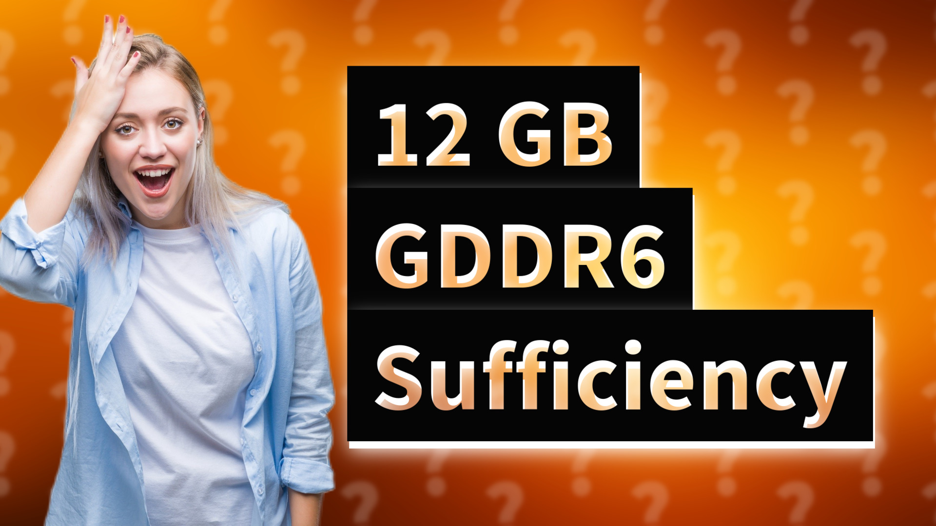 12 GB GDDR6 Sufficiency