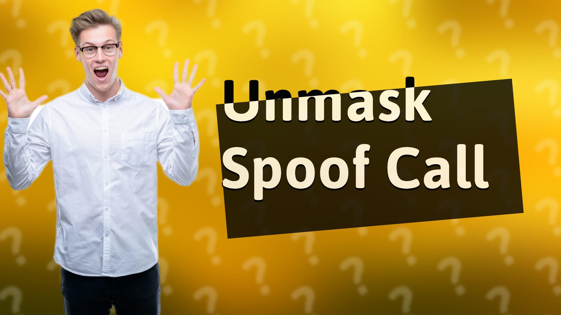 Unmask Spoof Call