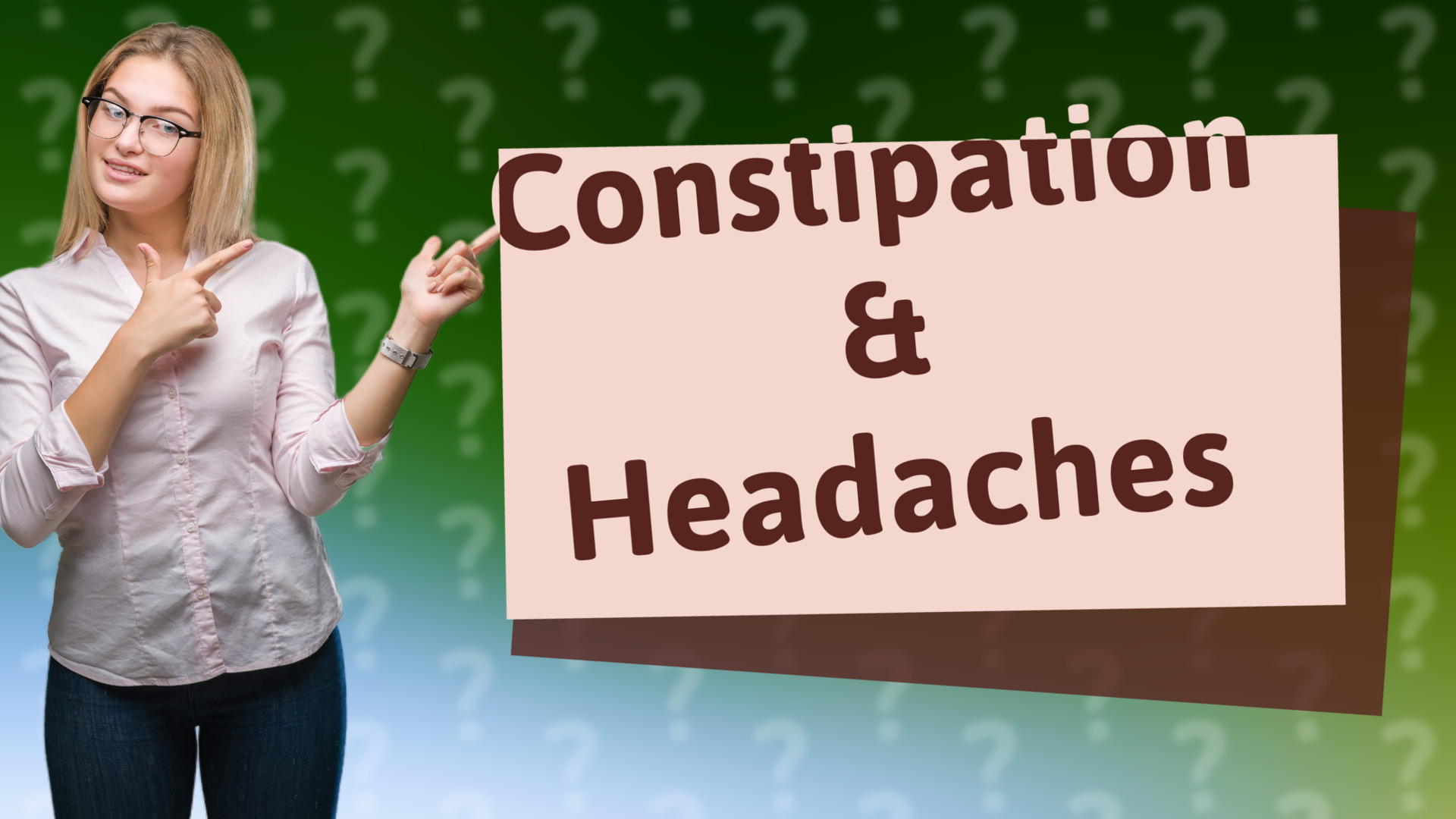 Constipation & Headaches