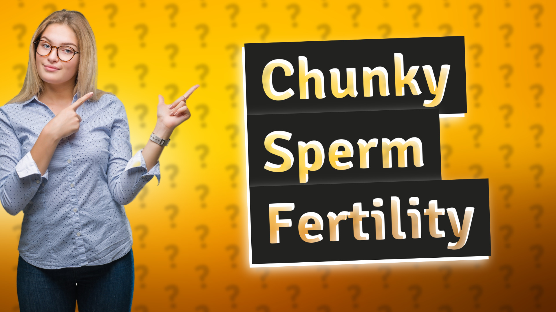 Chunky Sperm Fertility