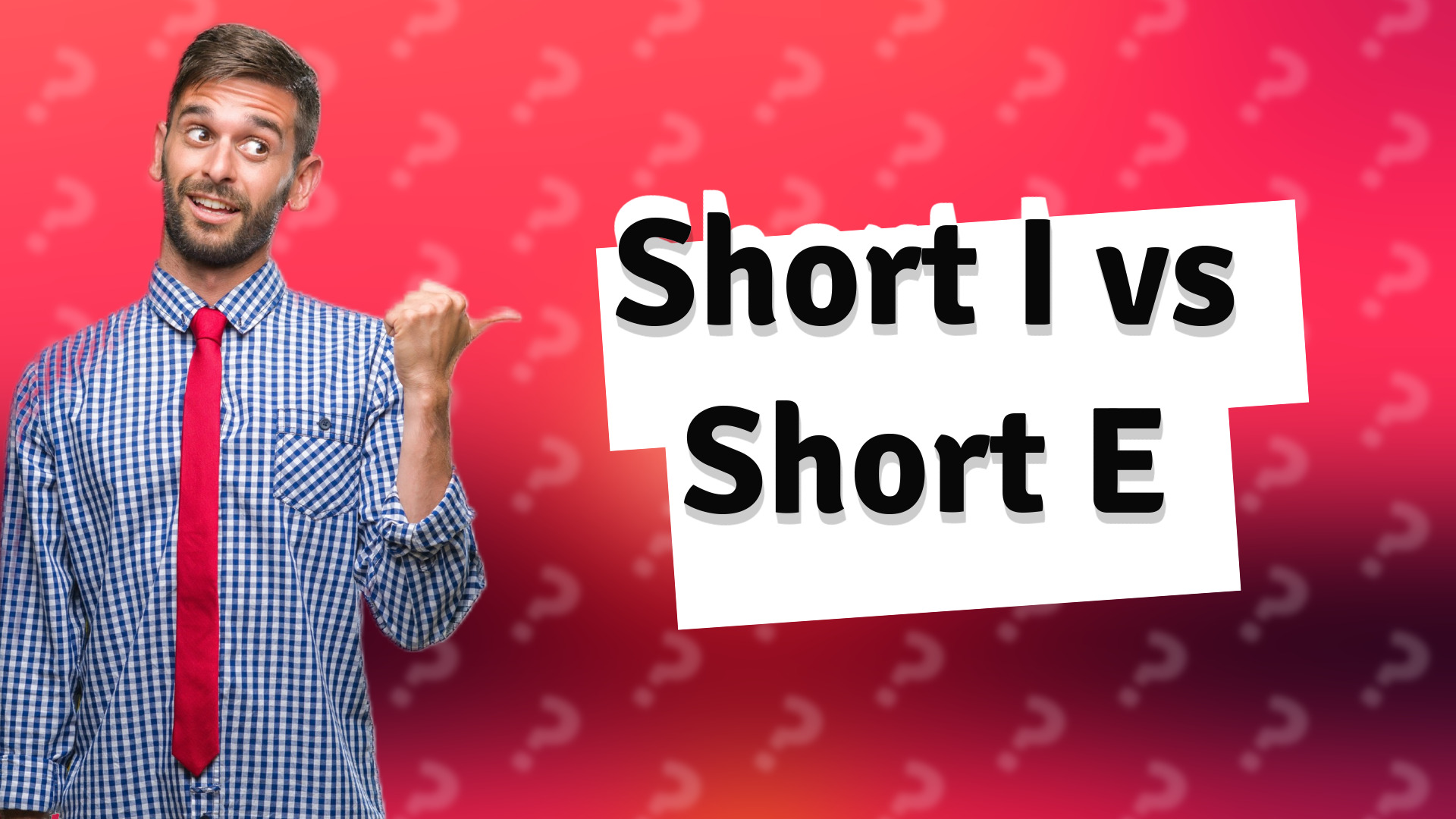 Short I vs Short E