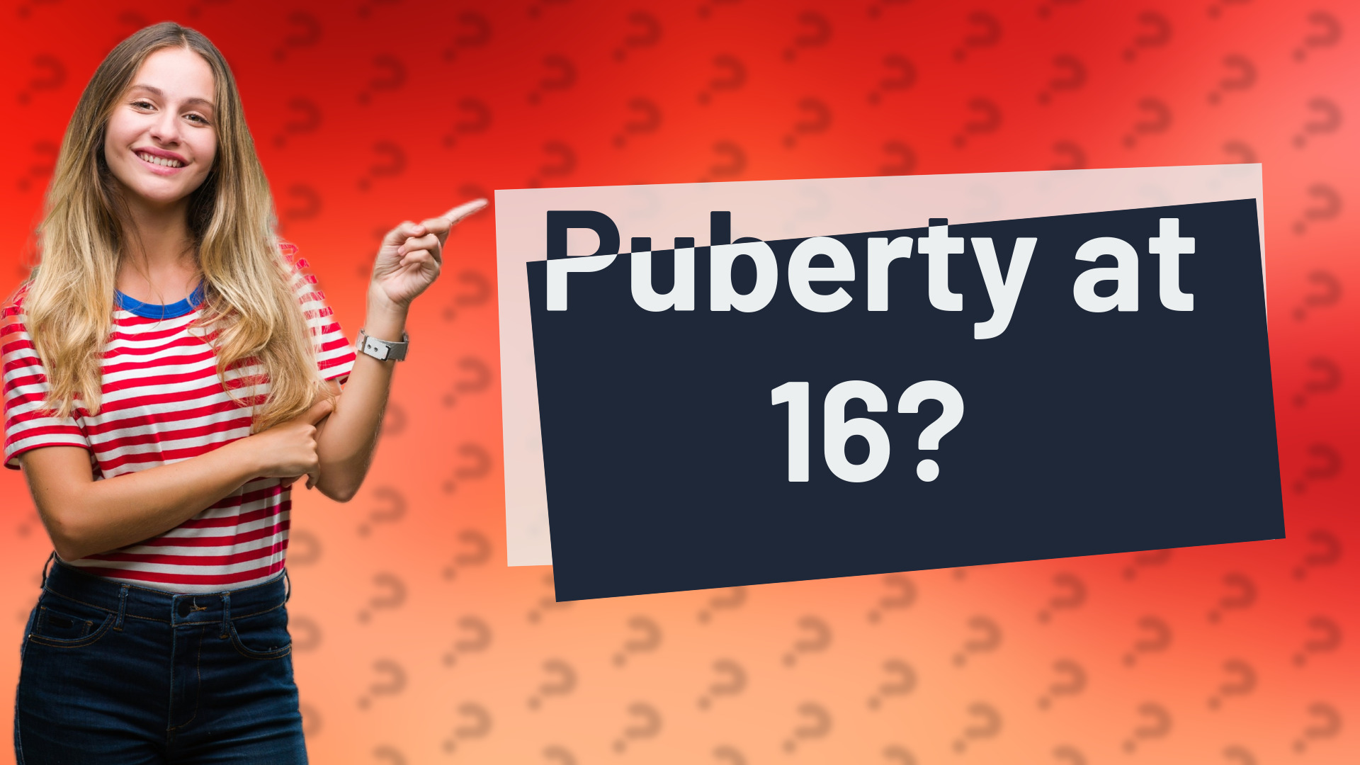 Puberty at 16?