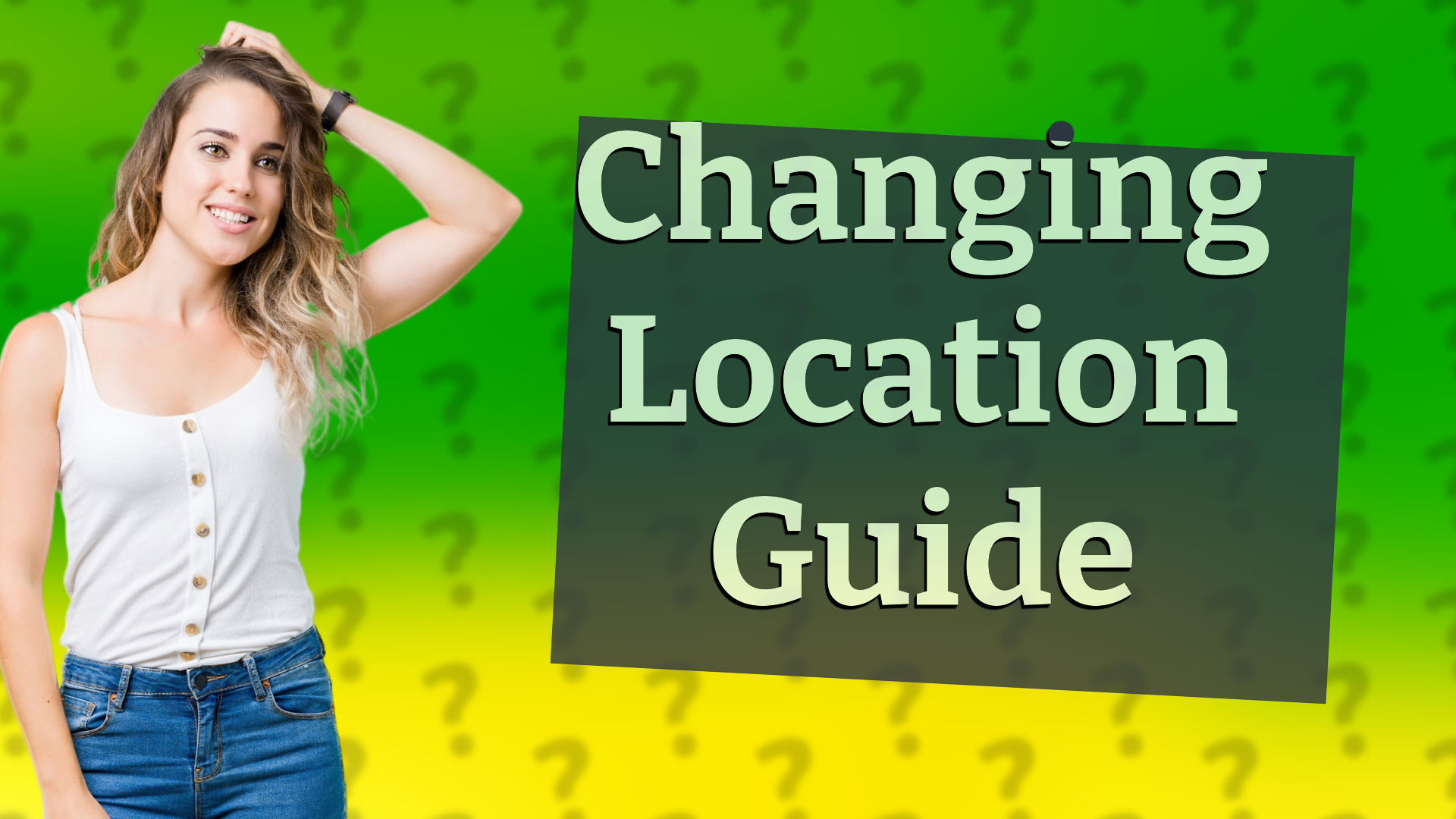 Changing Location Guide