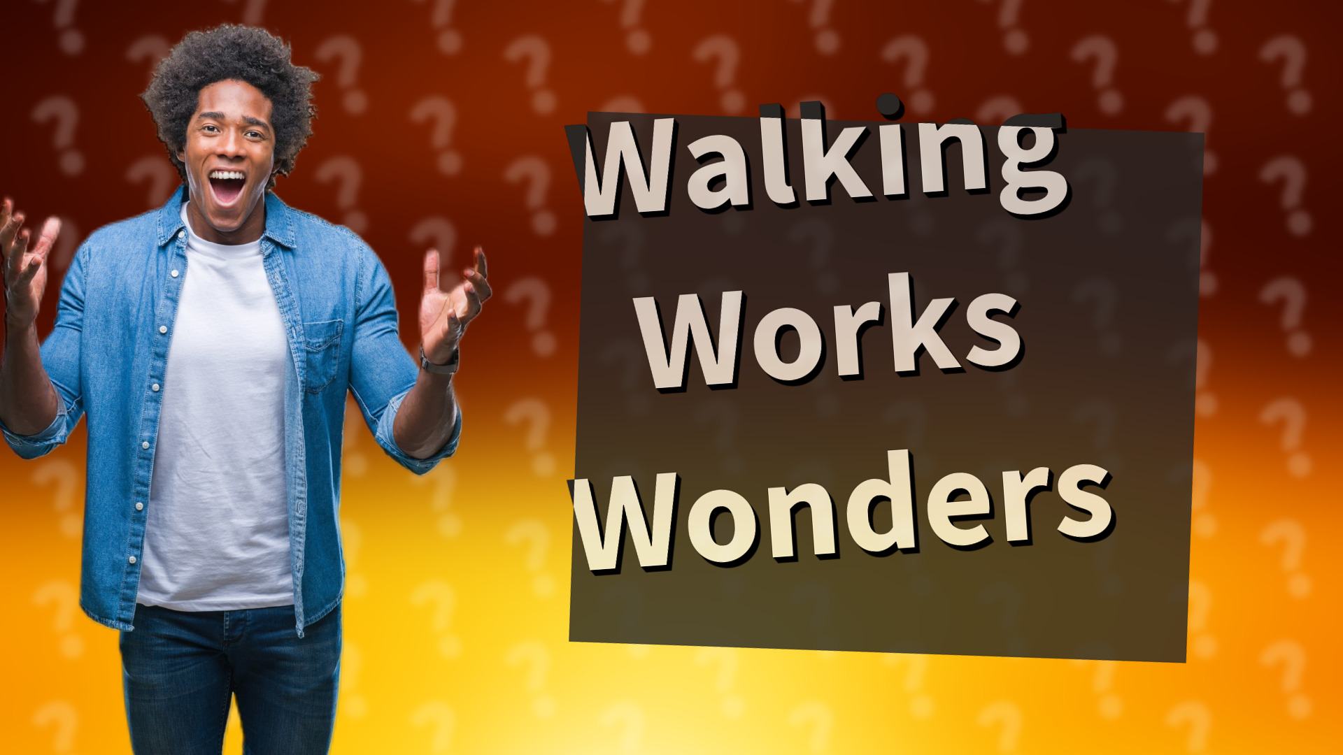Walking Works Wonders