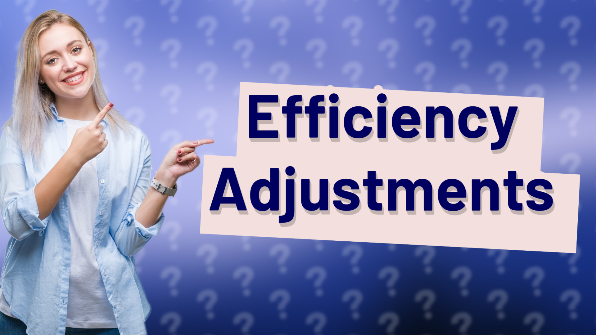Efficiency Adjustments