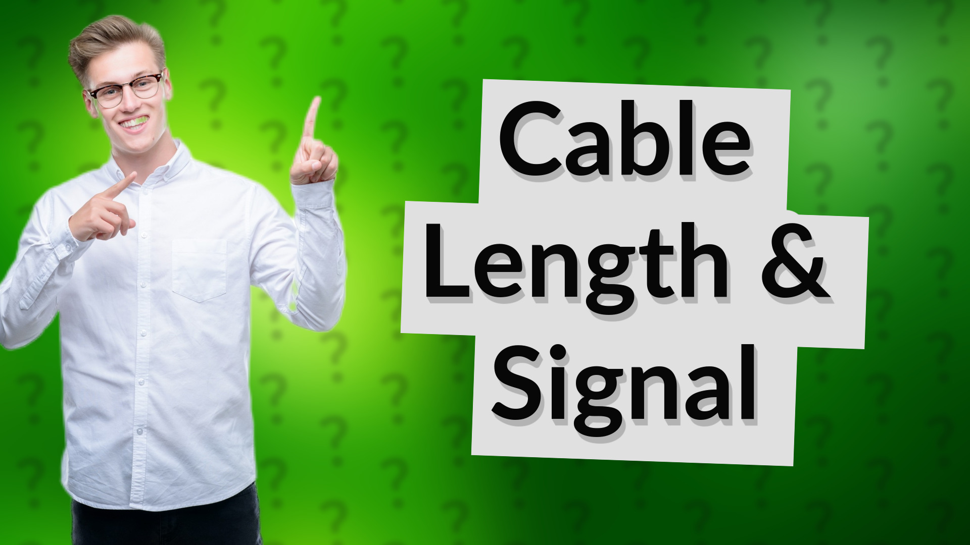 Cable Length & Signal