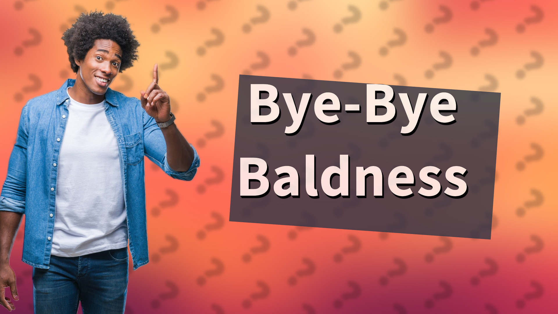 Bye-Bye Baldness