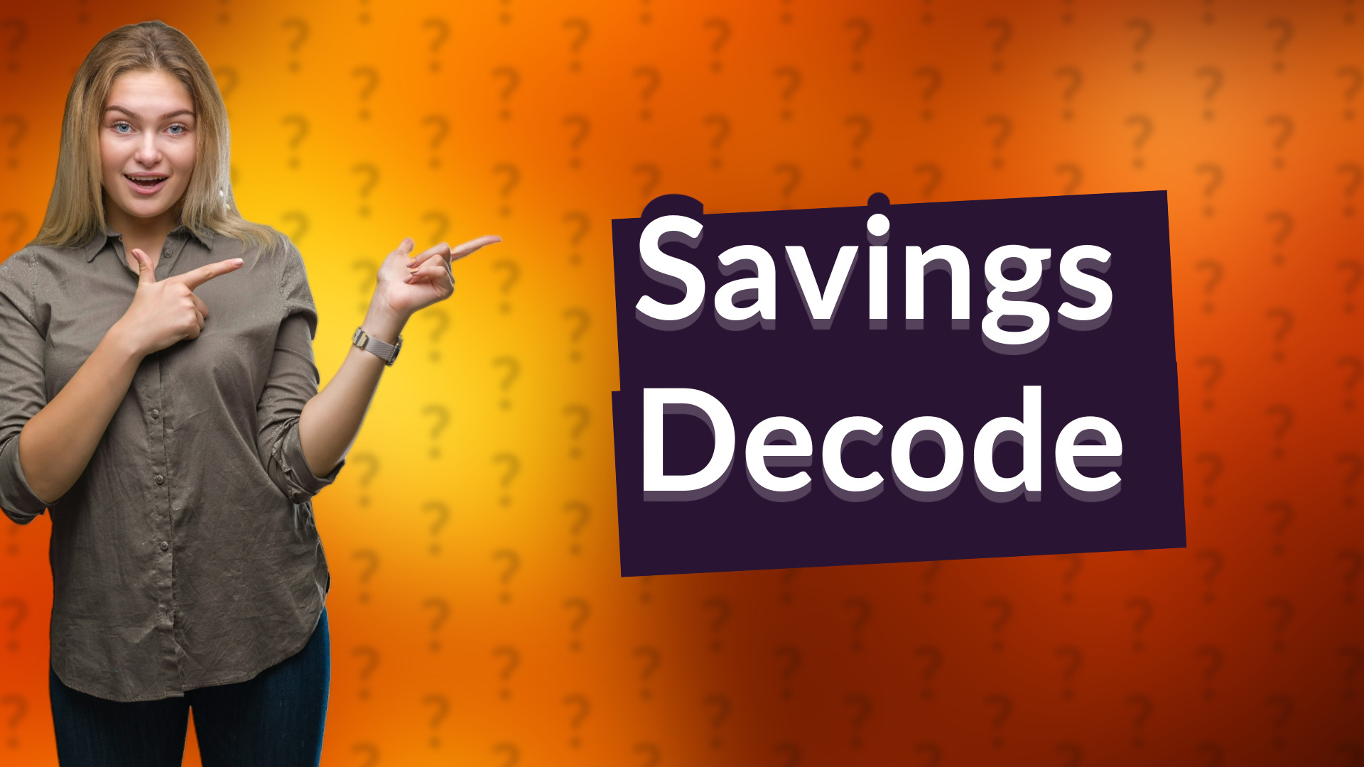Savings Decode