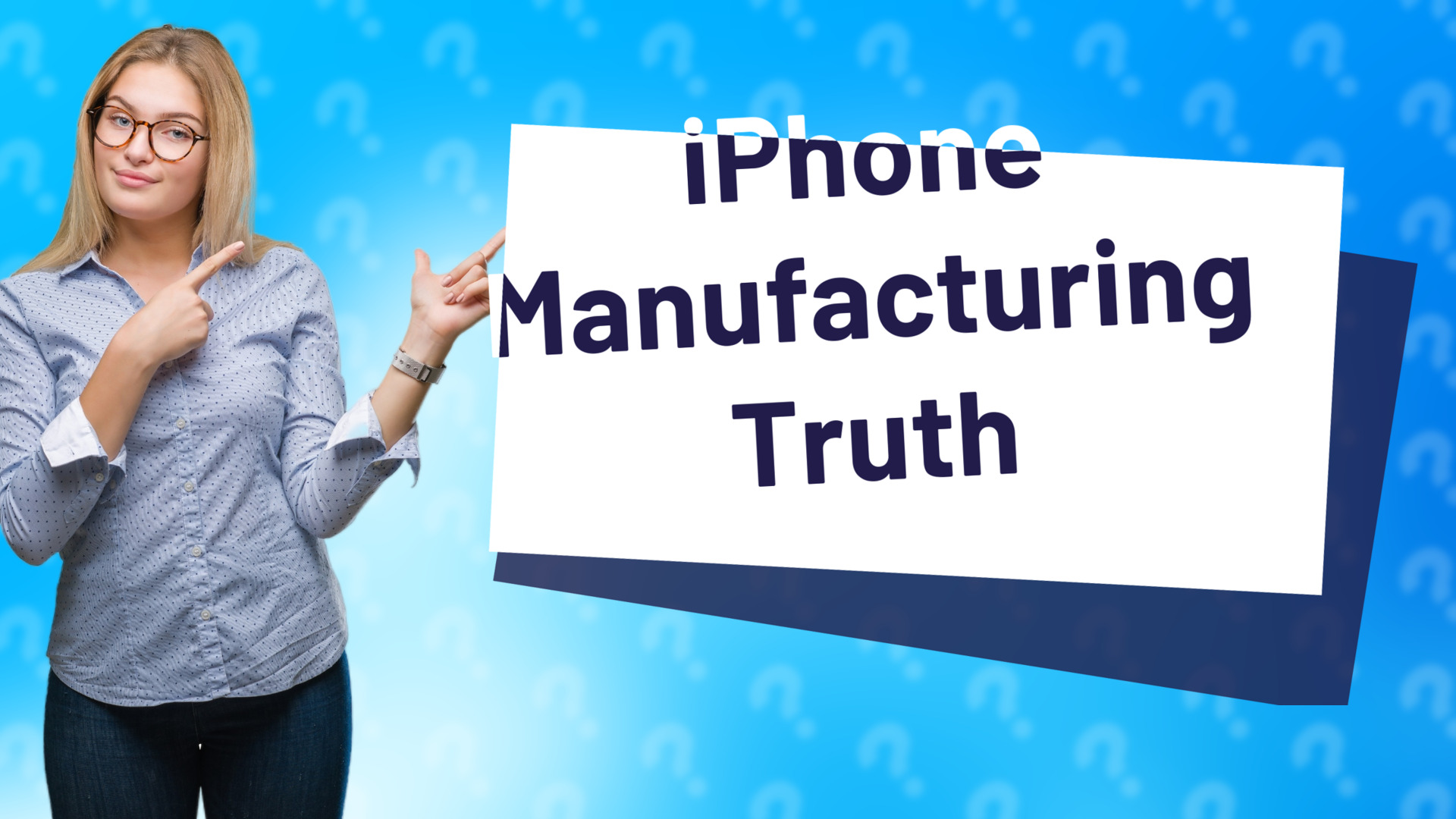 iPhone Manufacturing Truth