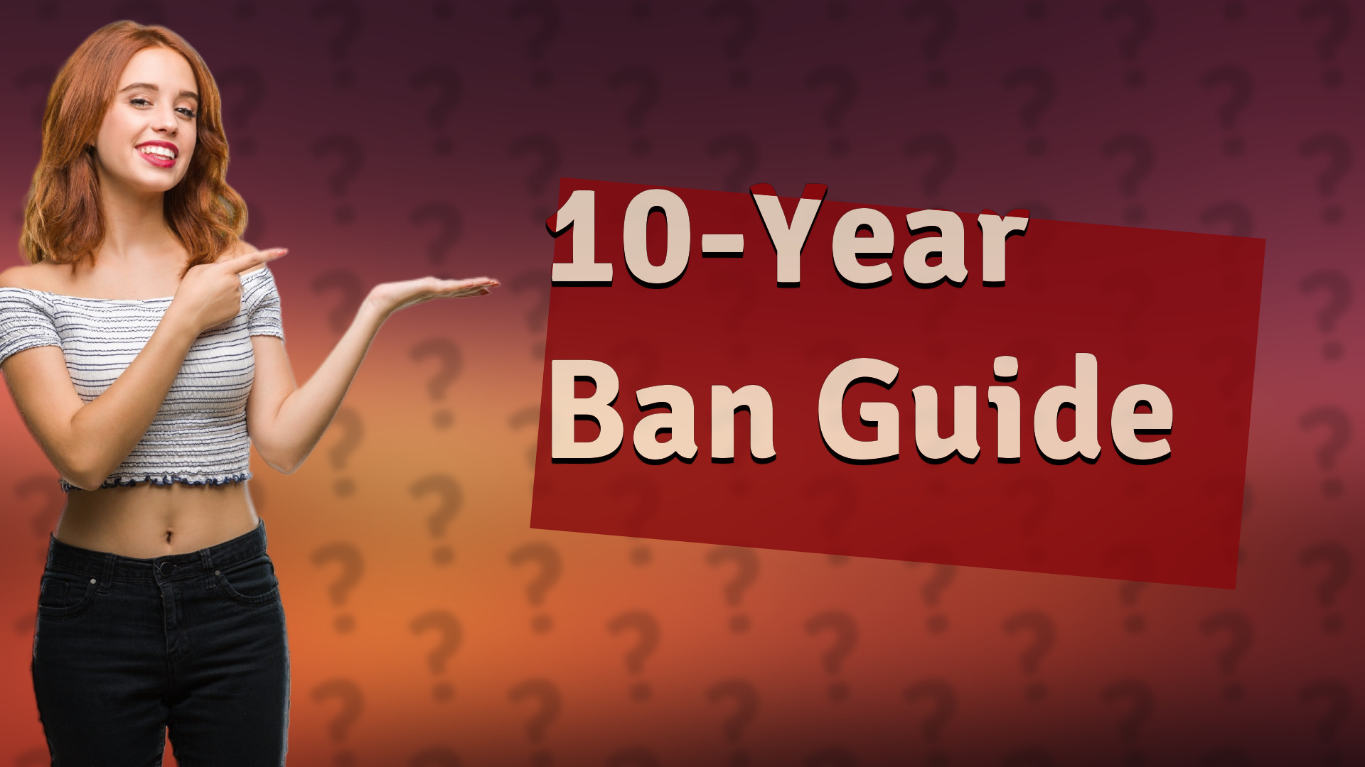 10-Year Ban Guide