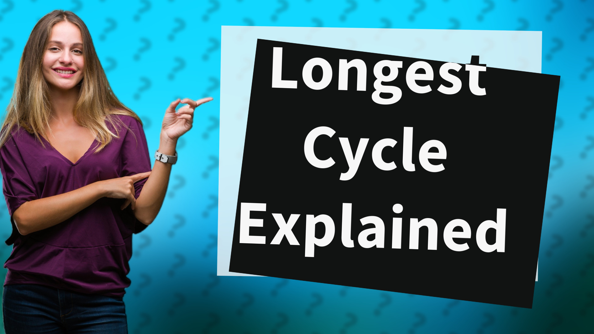 Longest Cycle Explained
