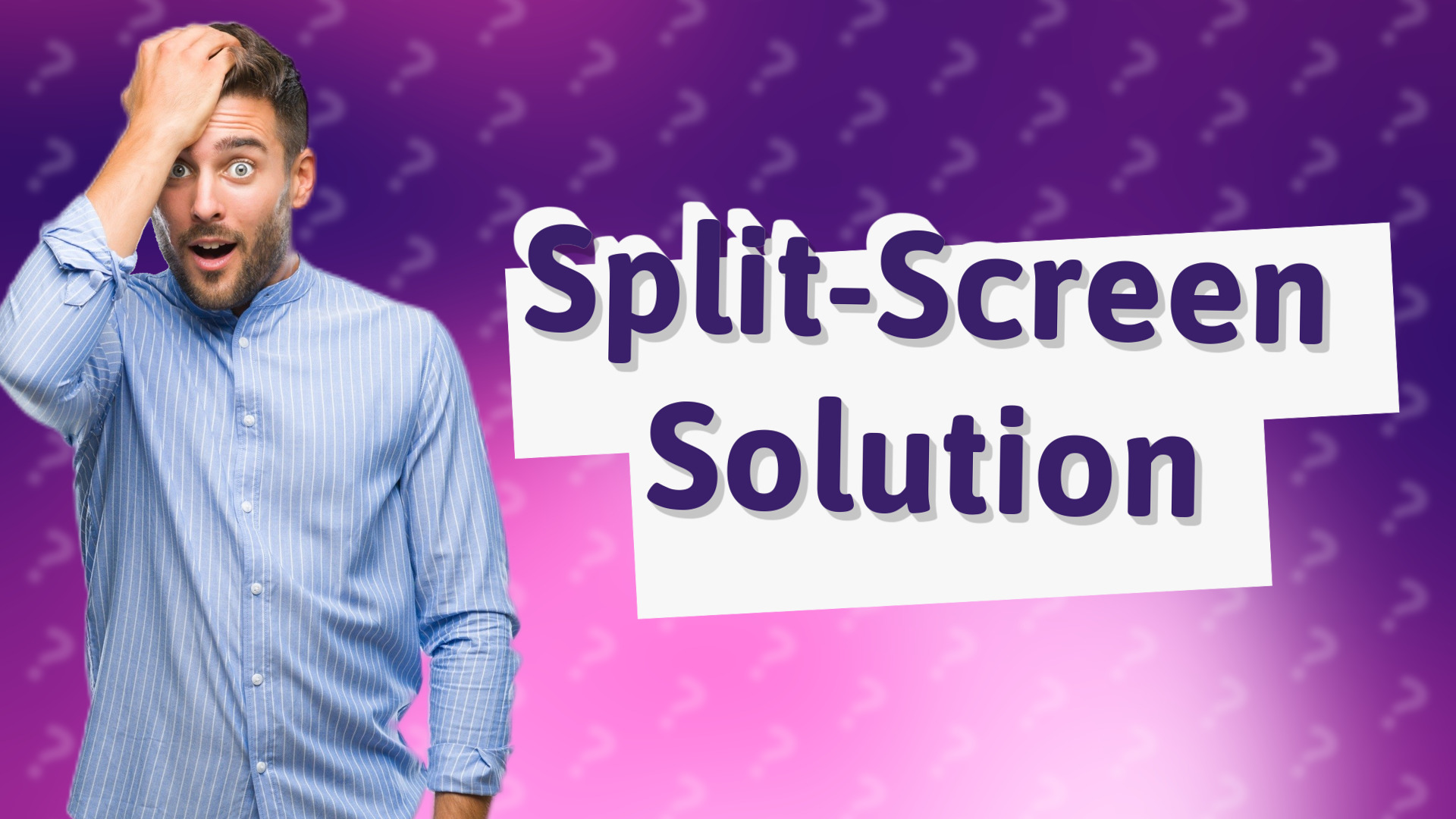 Split-Screen Solution