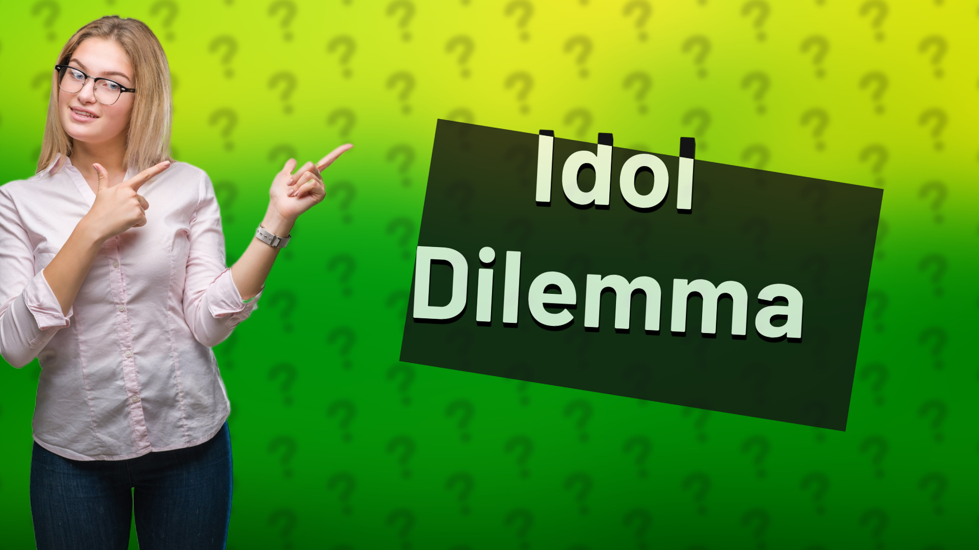 Idol Dilemma