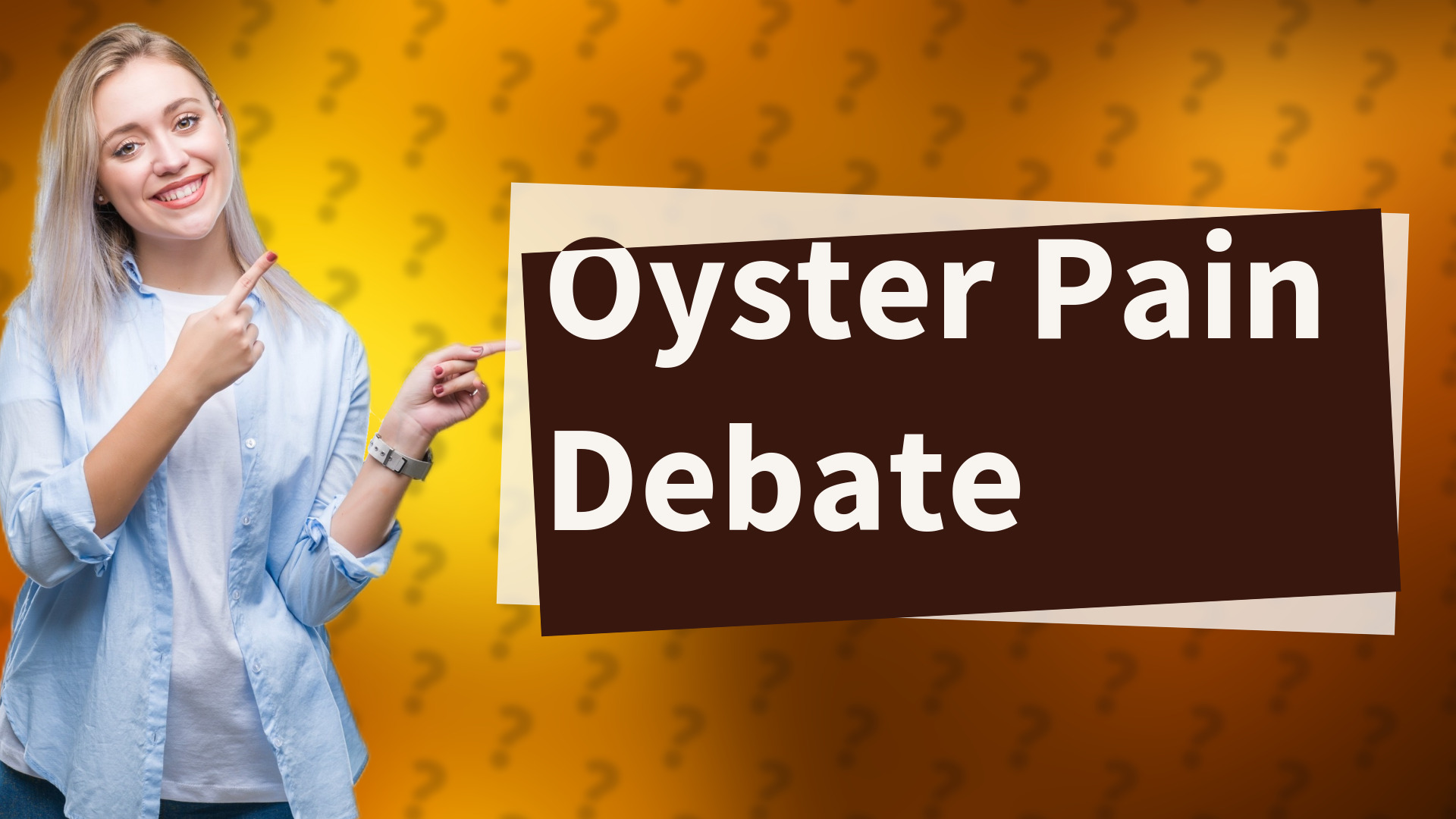 Oyster Pain Debate