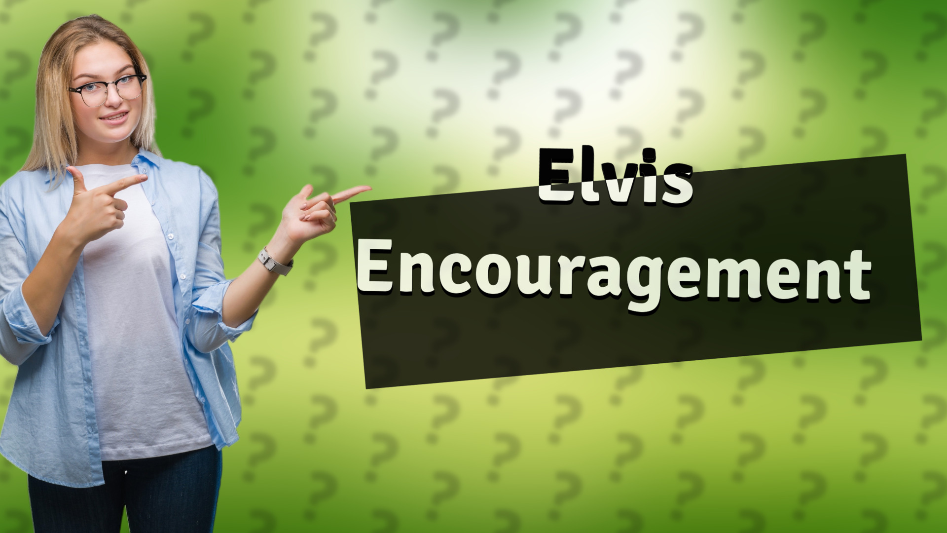 Elvis Encouragement