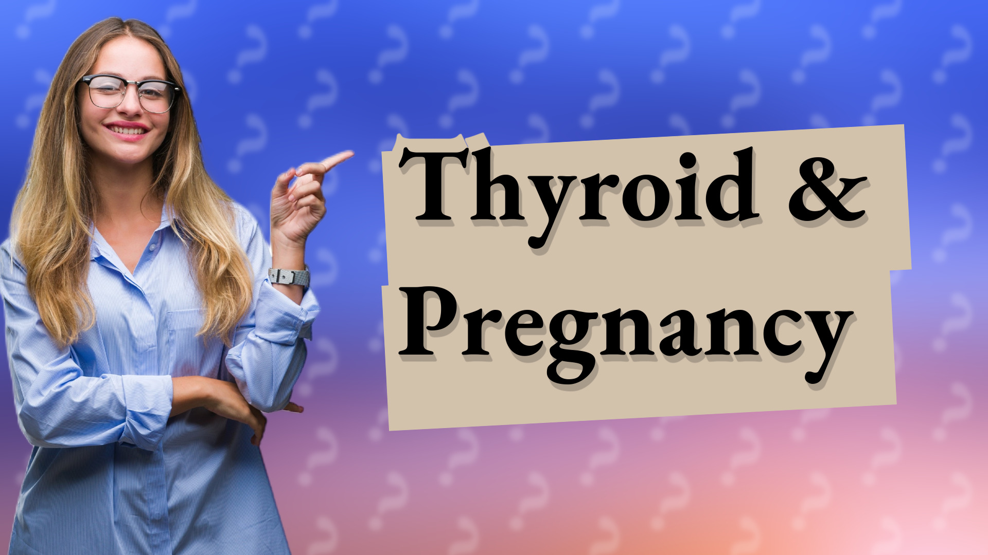 Thyroid & Pregnancy