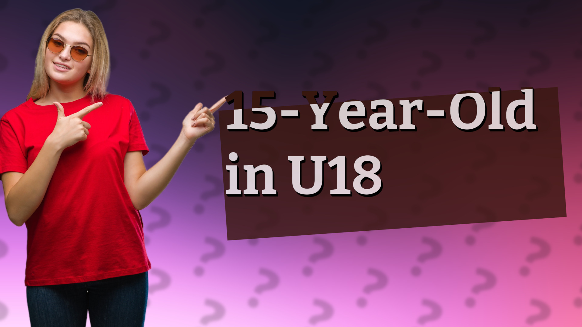 15-Year-Old in U18