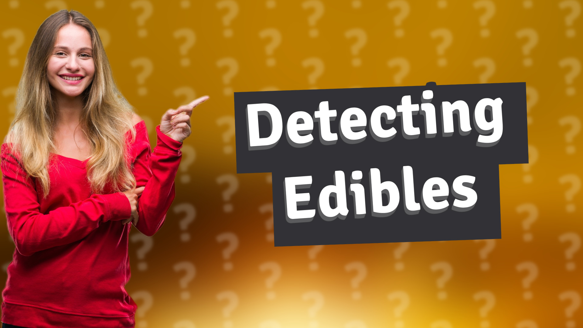 Detecting Edibles