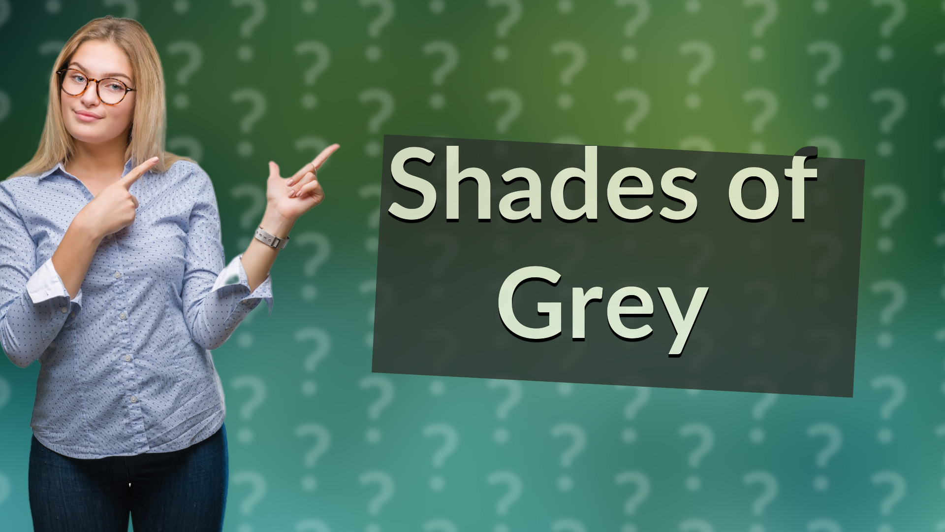 Shades of Grey