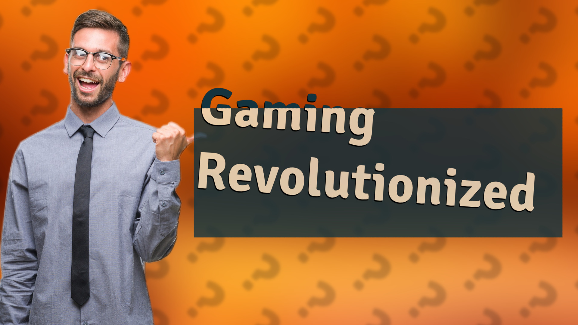 Gaming Revolutionized