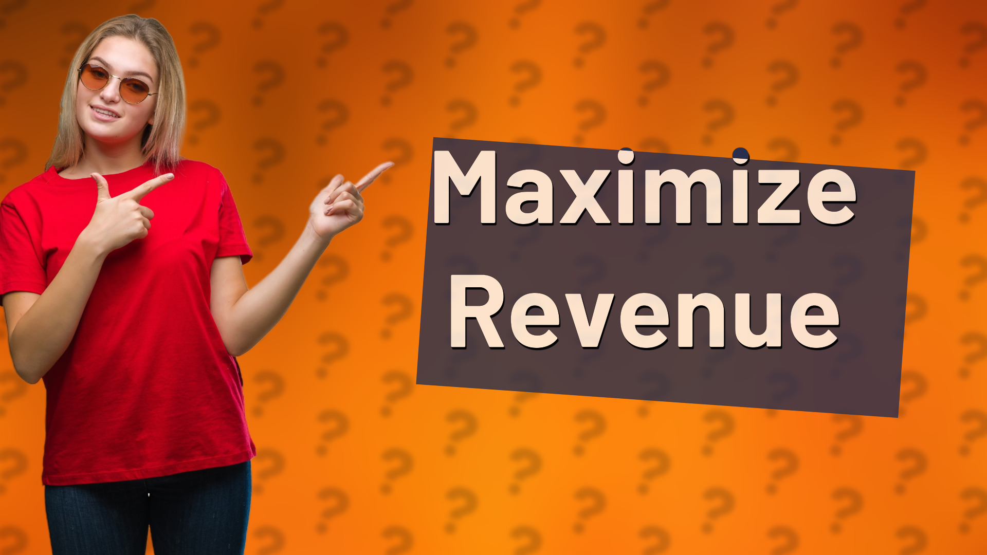 Maximize Revenue