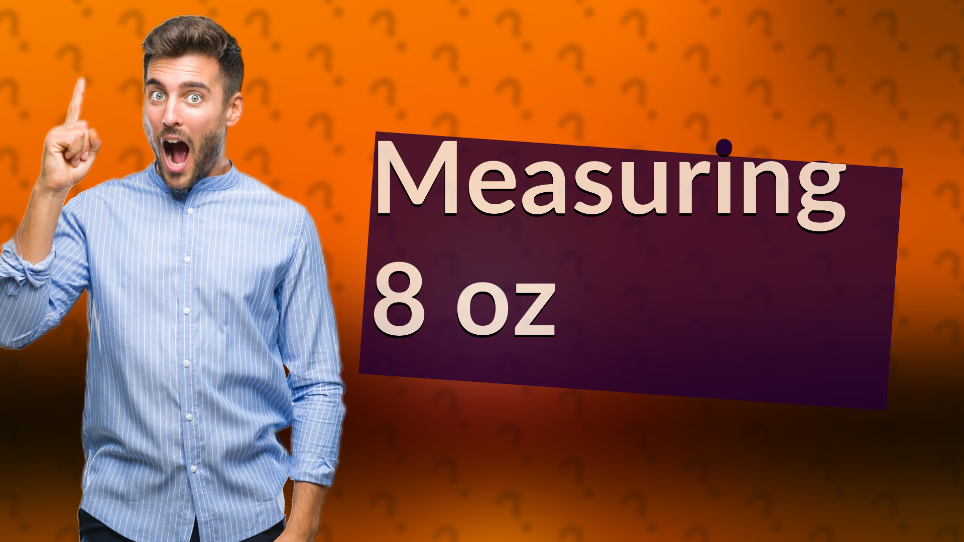 Measuring 8 oz