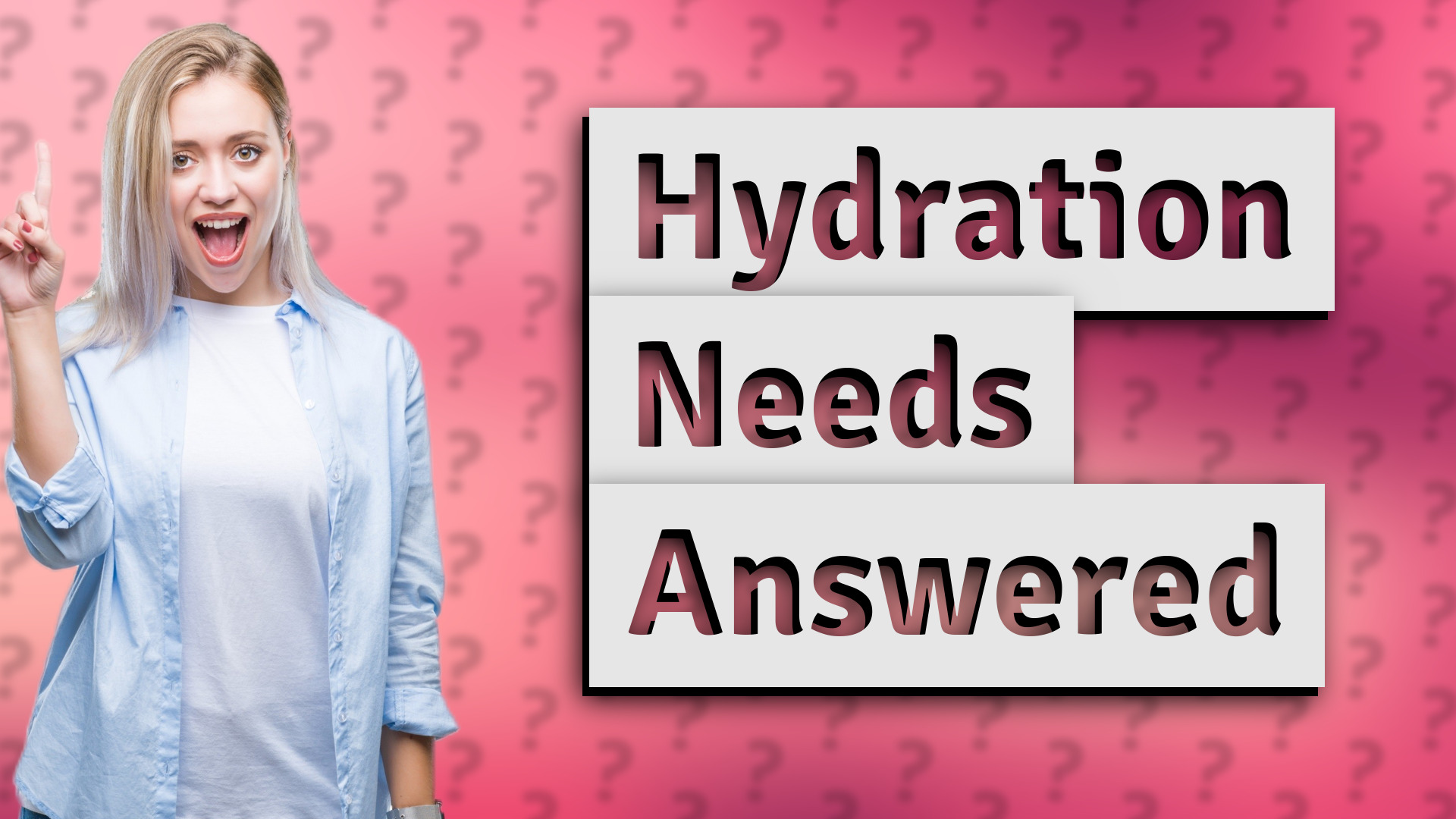 Hydration Needs Answered